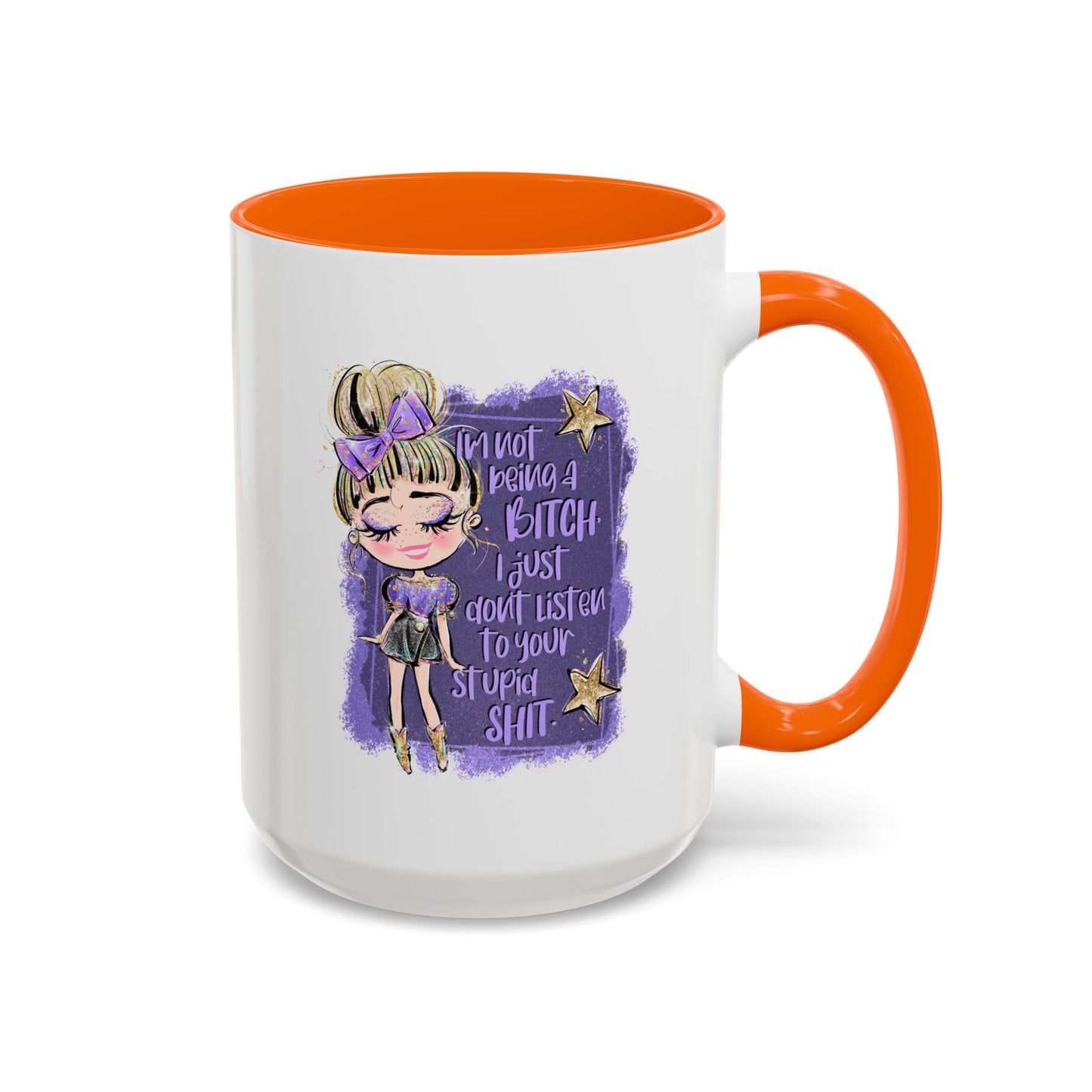 Humor Mug - I'm Not Being a Bitch