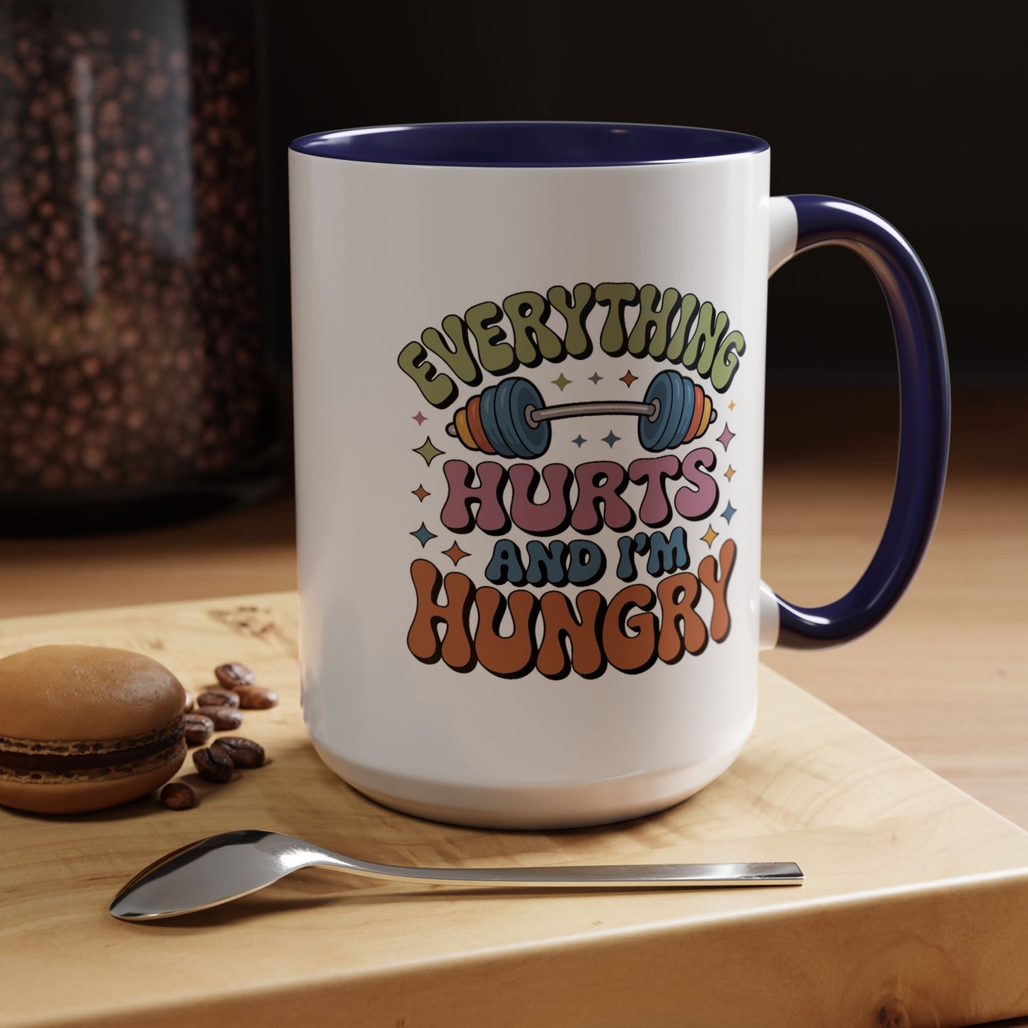 Humor Mug - Everything Hurts and I'm Hungry