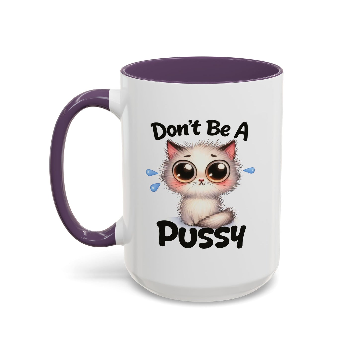 Humor Mug - Don't Be A Pussy