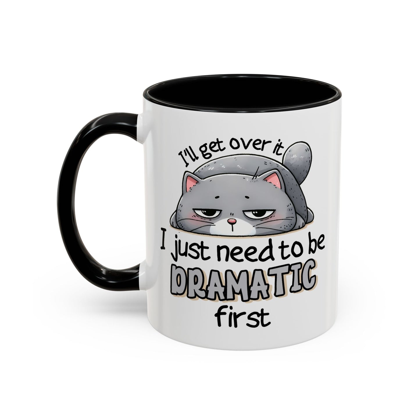 Humor Mug - I'll Get Over It Cat