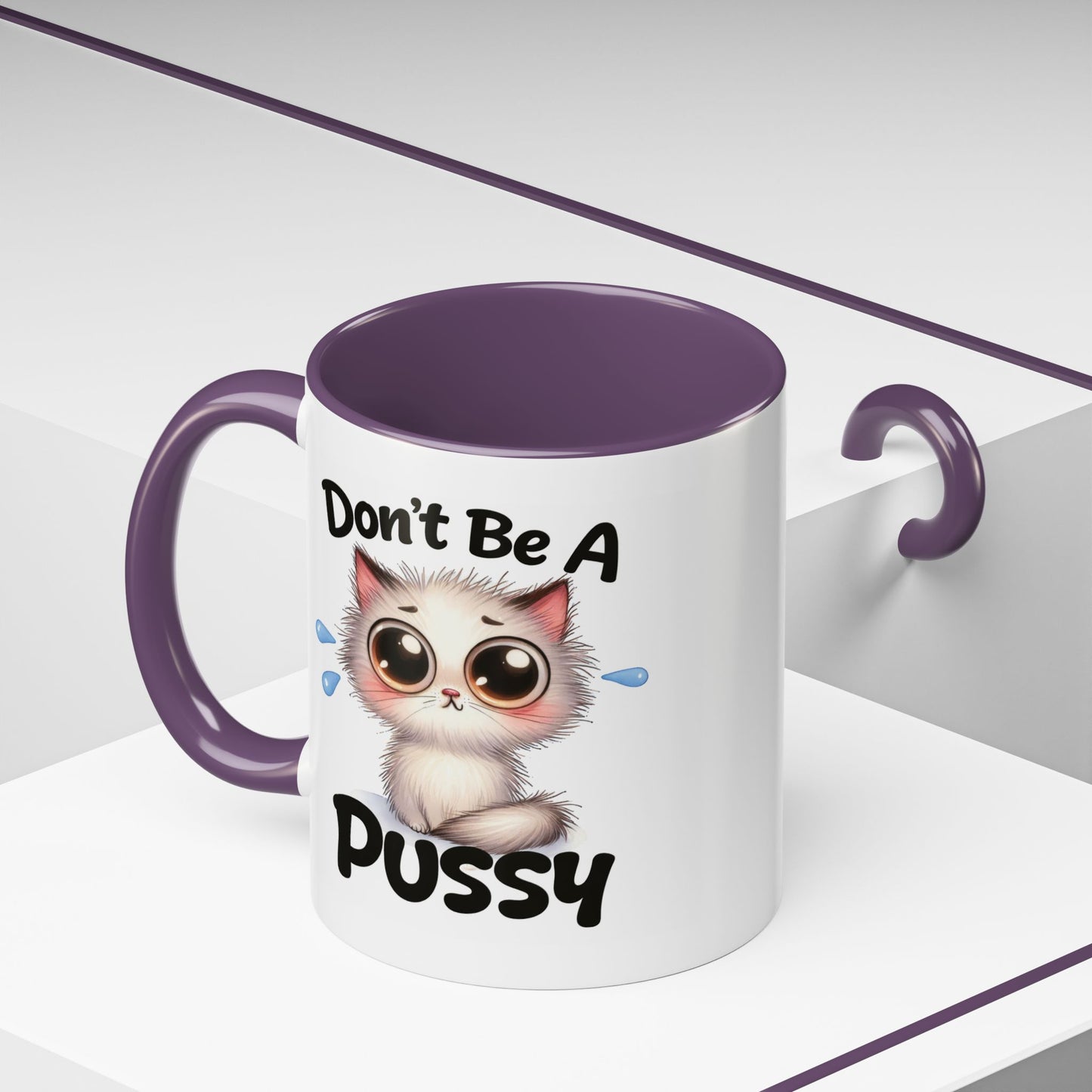 Humor Mug - Don't Be A Pussy
