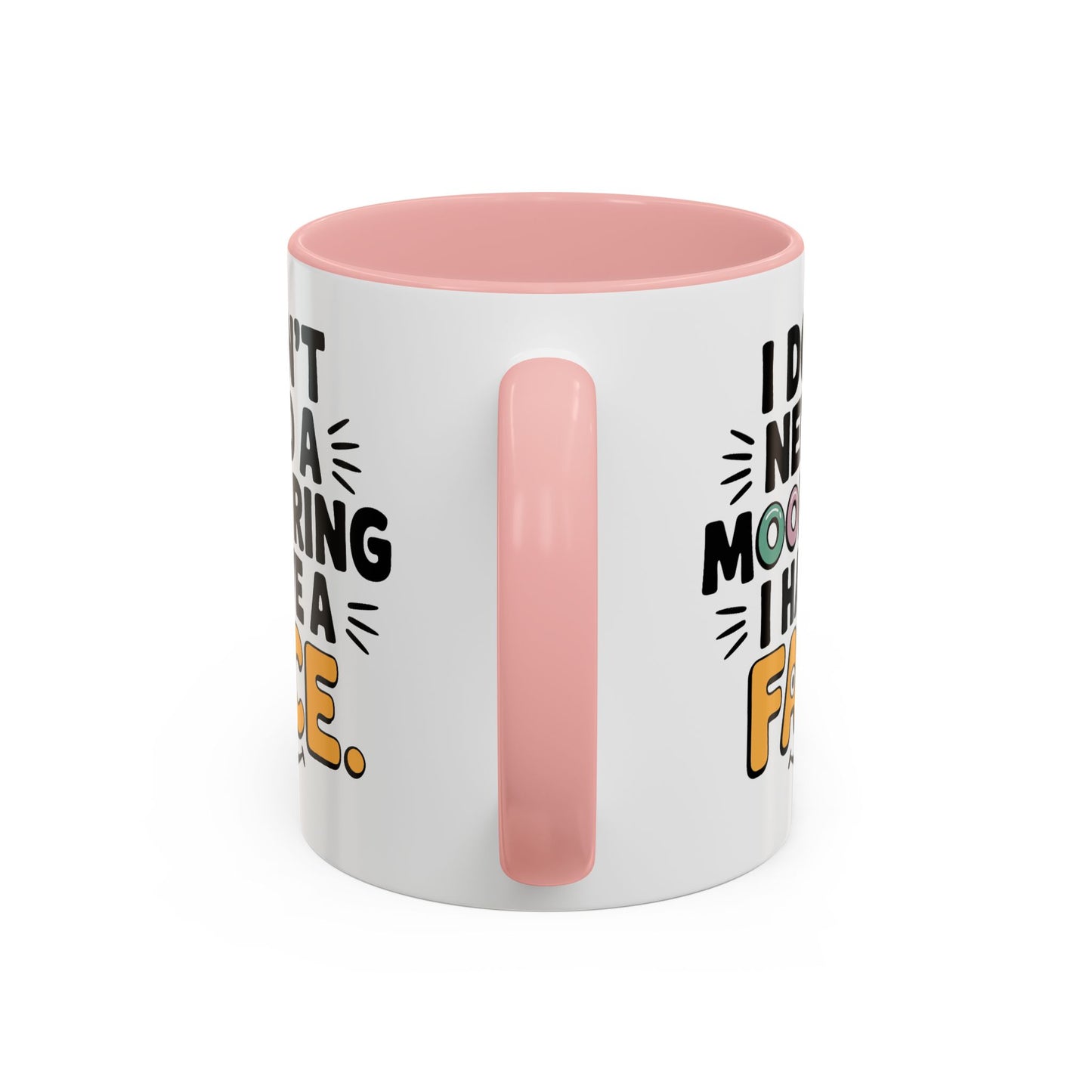 Humor Mug - I Don't Need a Mood Ring