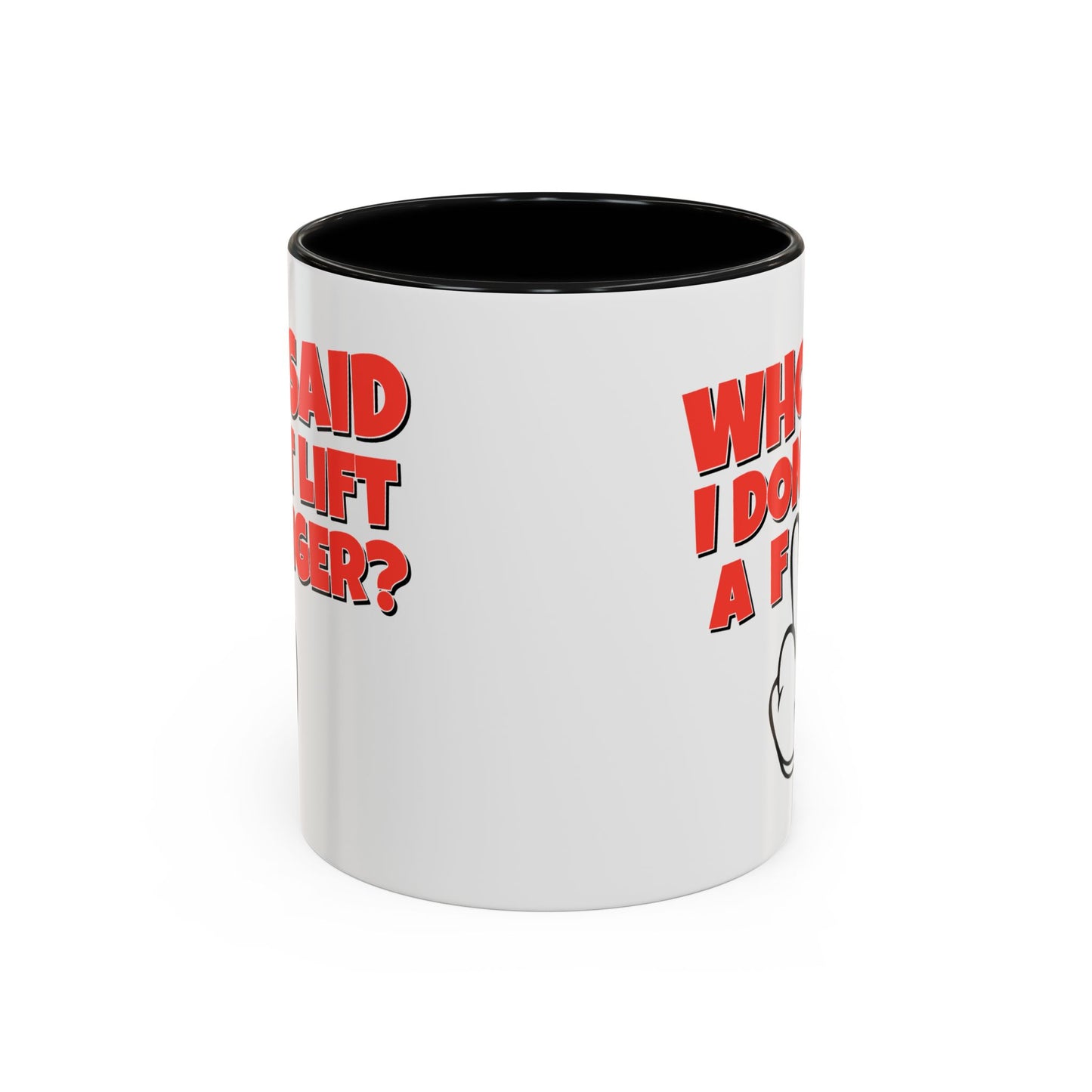 Adult Mug - Who Said I Don't Lift a Finger