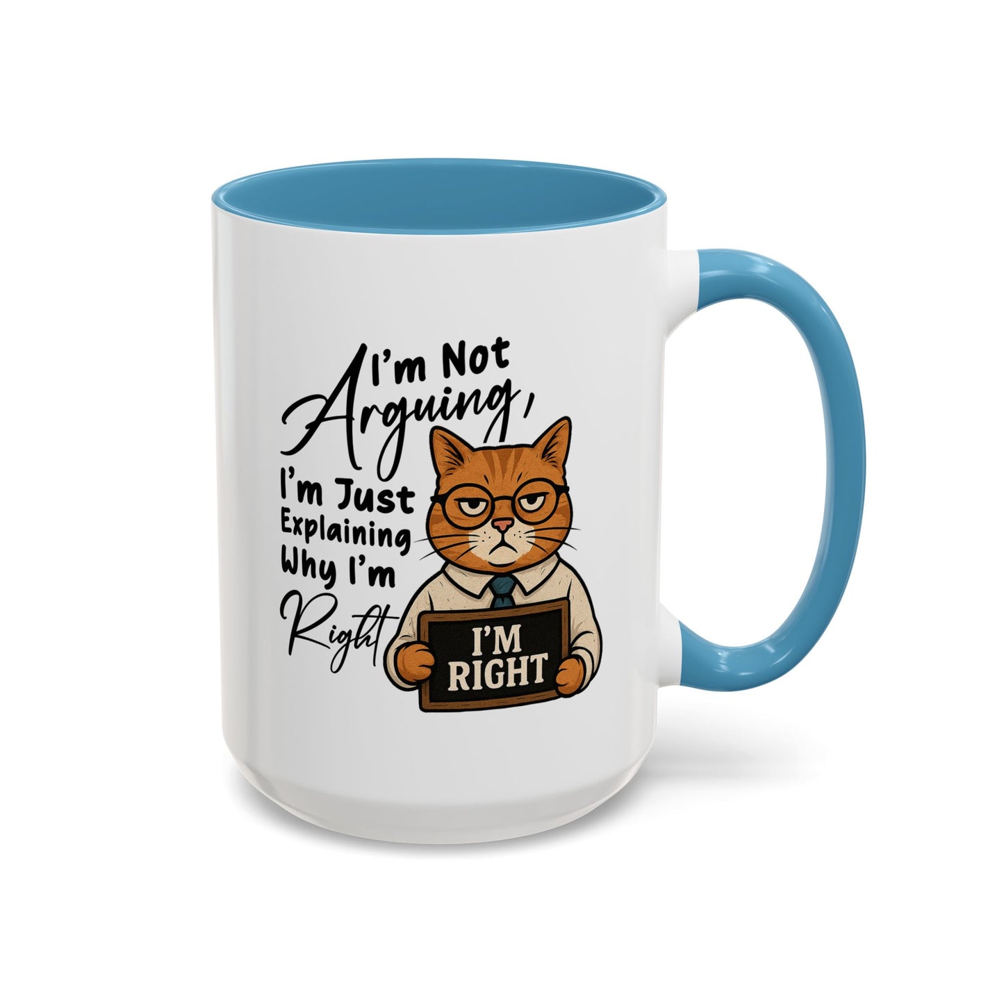 Humor Mug - I'm Not Arguing