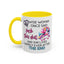 Adult Mug - A Wise Woman Once Said