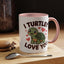Anniversary Mug - I Turtley Love You
