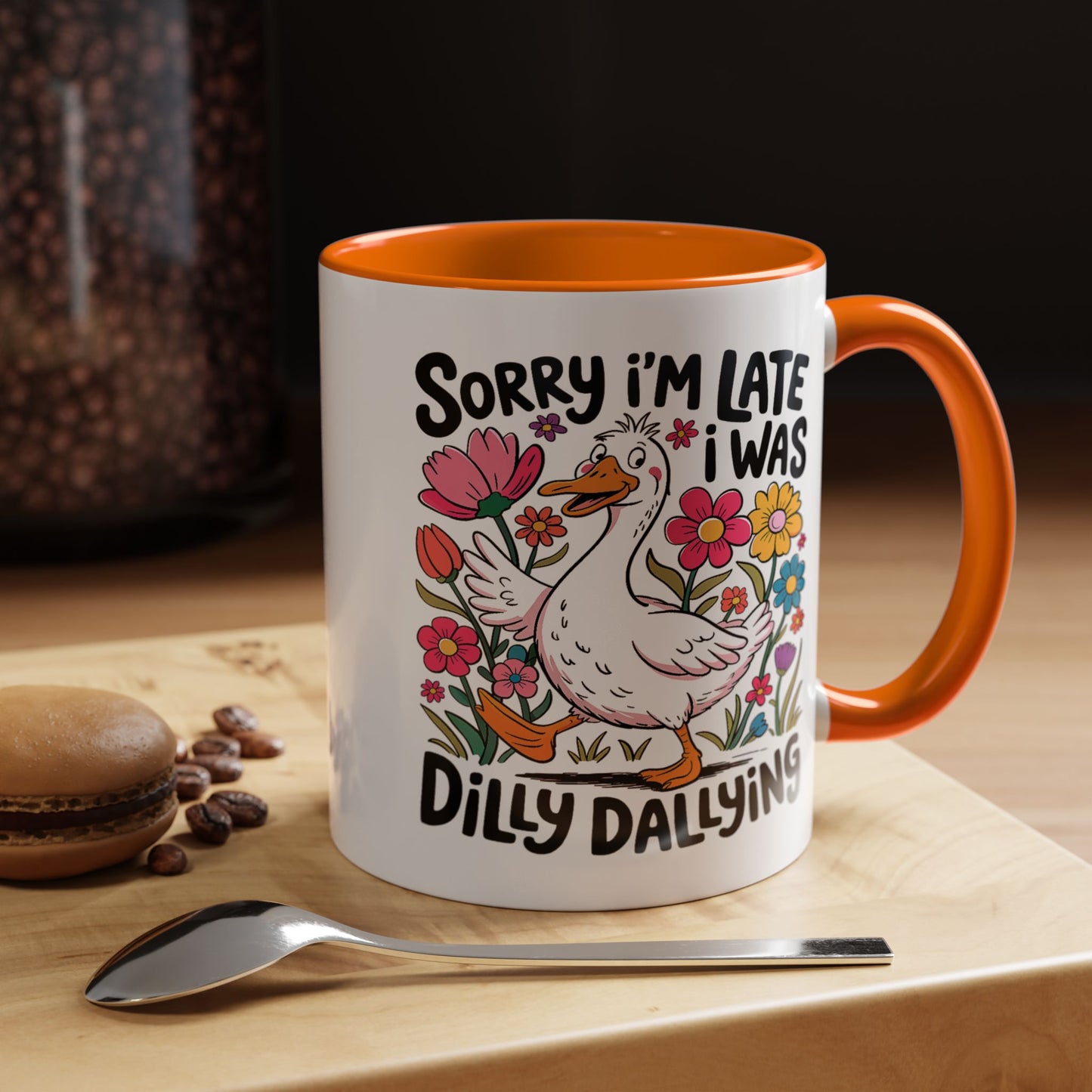 Humor Mug - Sorry I'm Late I Was Dilly Dallying