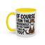 Animal Mug - Of Course I Run This Household