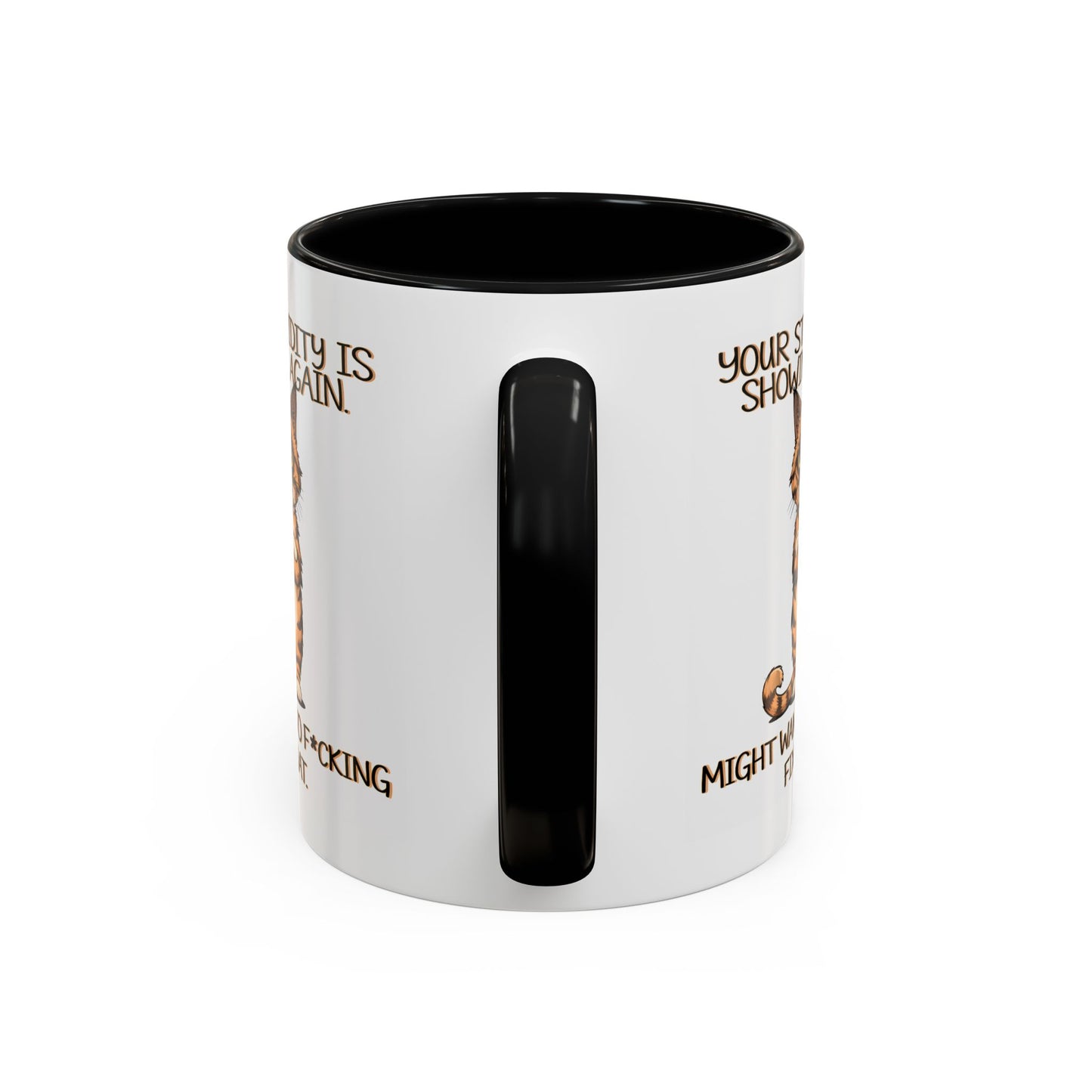Humor Mug - Your Stupidity is Showing Again