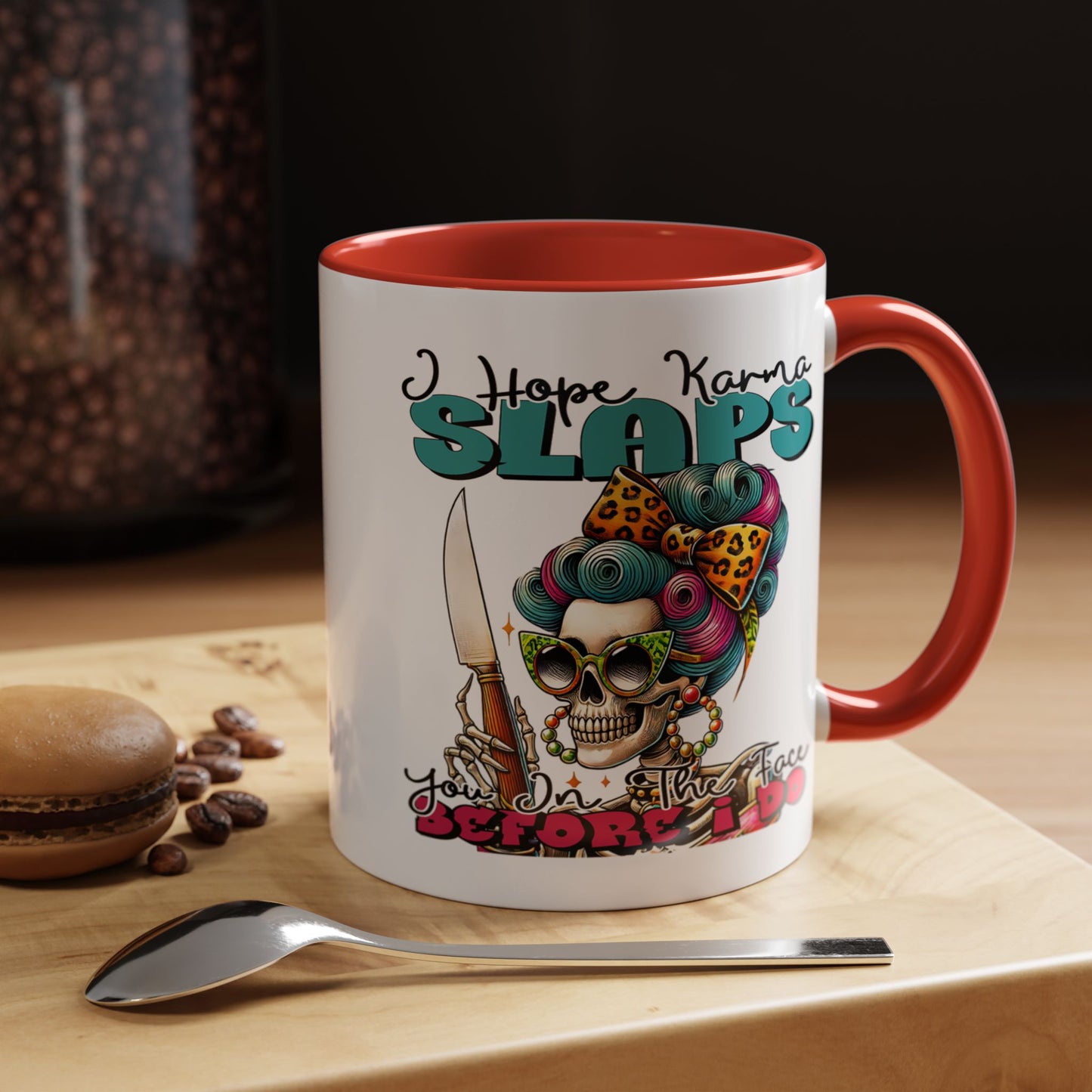 Humor Mug - I Hope Karma Slaps You in the Face