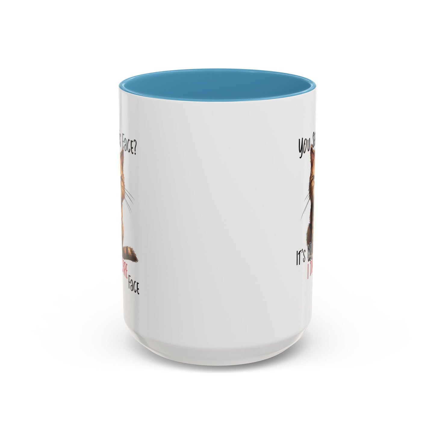 Humor Mug - You See This Face