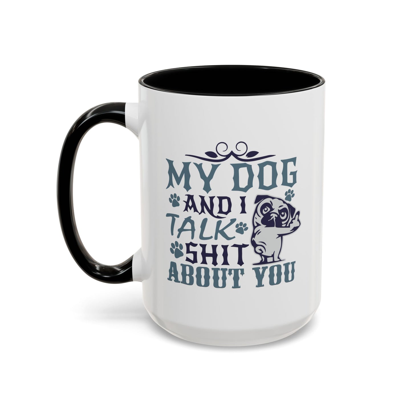 Humor Mug - My Dog and I