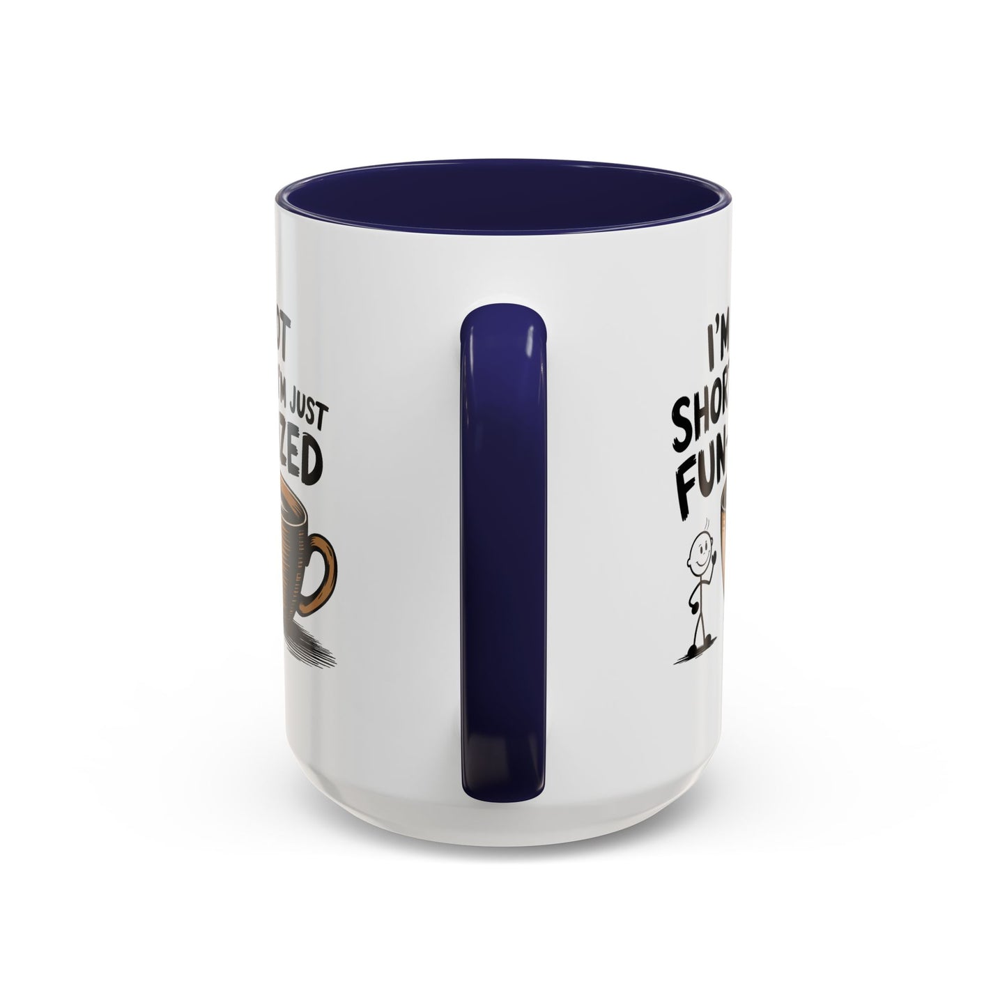 Humor Mug - I'm Not Short
