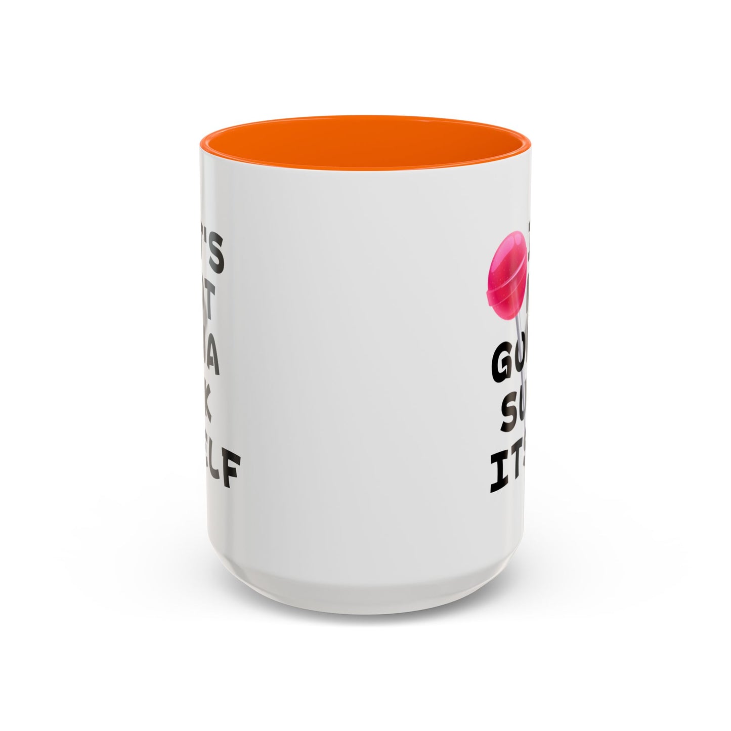 Adult Mug - It's Not Gonna Suck Itself