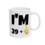 Birthday Mug - I'm 39+1