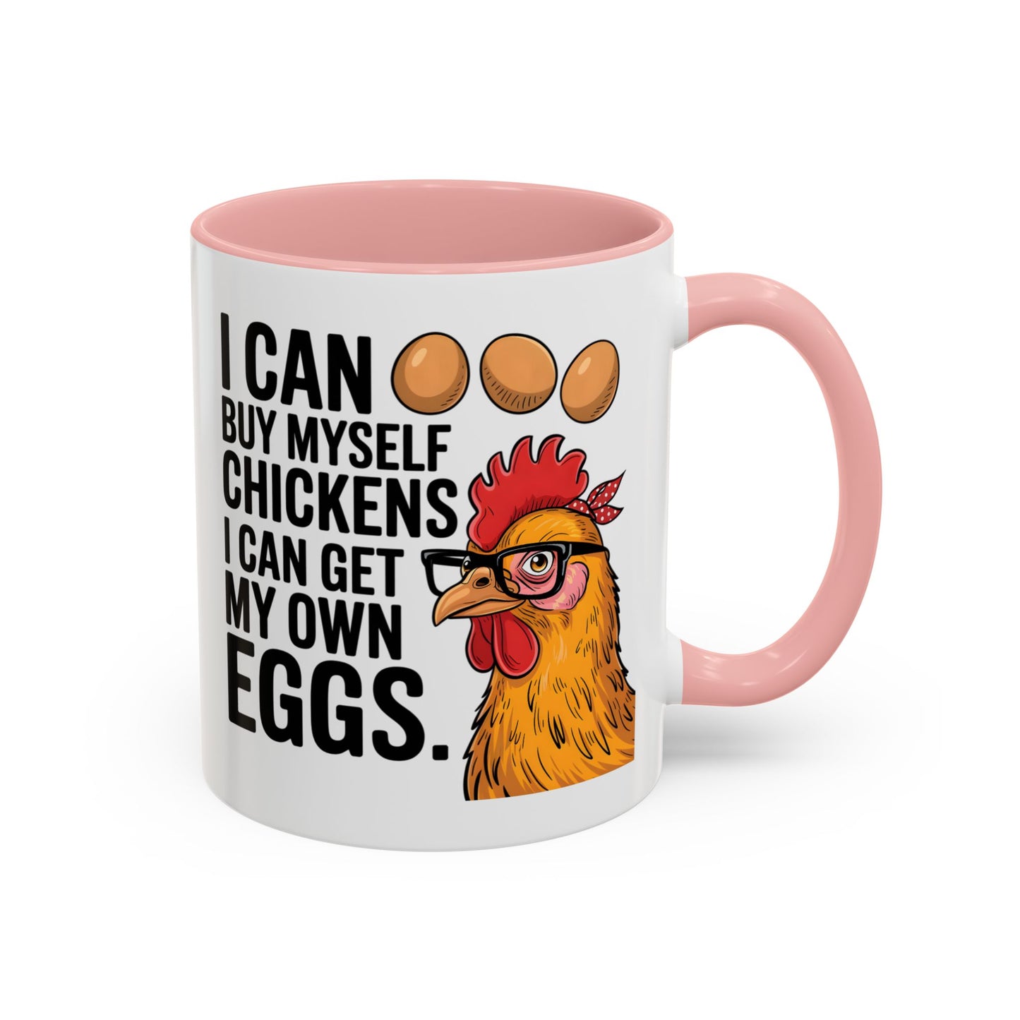 Humor Mug - I Can Buy Myself Chickens
