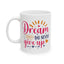 Motivation Mug - Dream Big Never Give Up