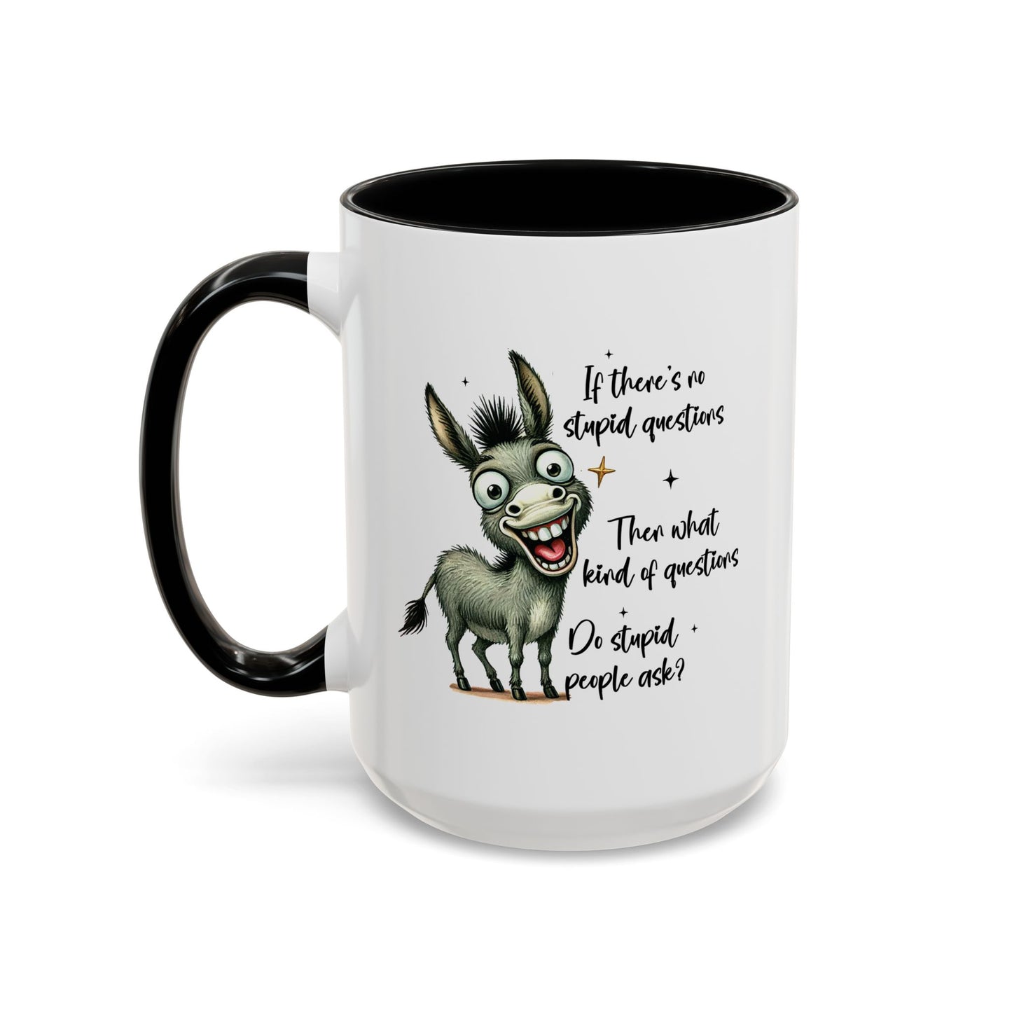 Humor Mug - If there are no stupid questions