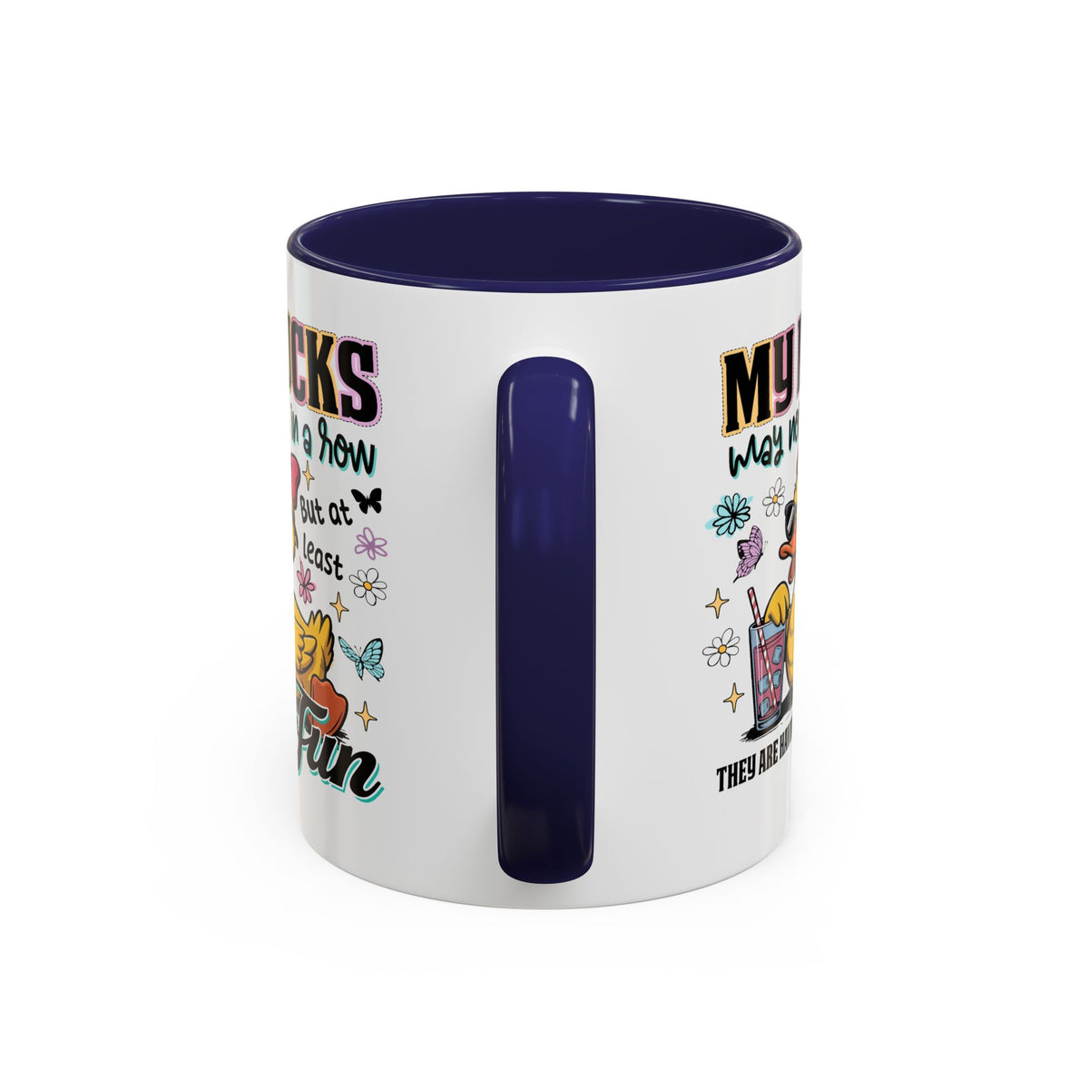 Humor Mug - My Ducks May Not Be In a Row