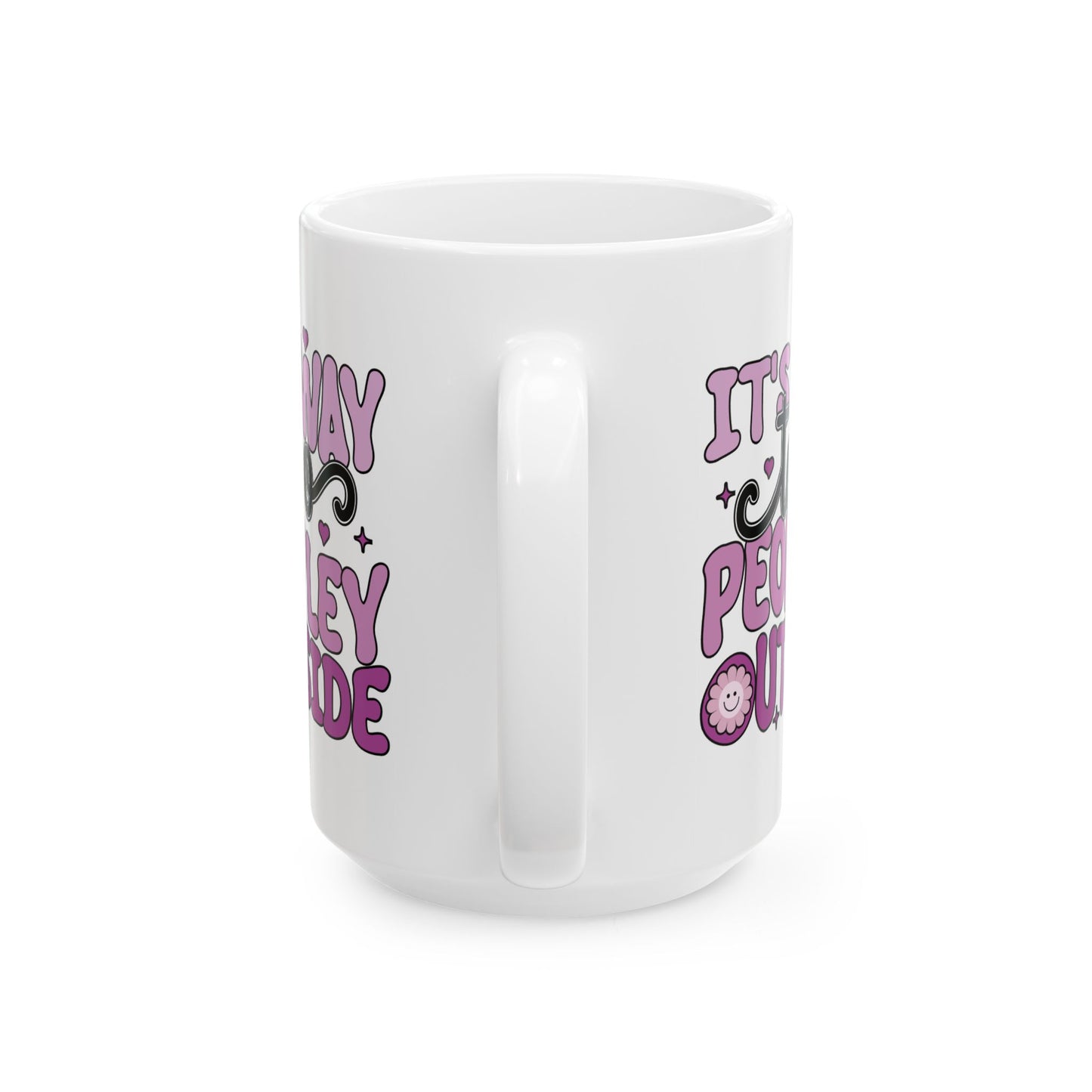Humor Mug - It's Way to Peopley Outside