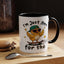 Humor Mug - I'm Just Here For The Chicks