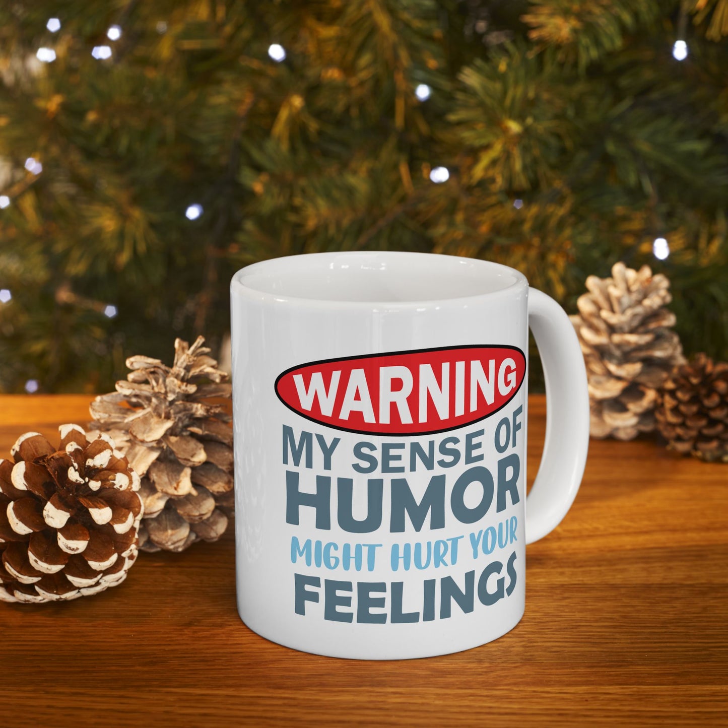 Humor Mug - Warning My Sense of Humour May Hurt Your Feelings