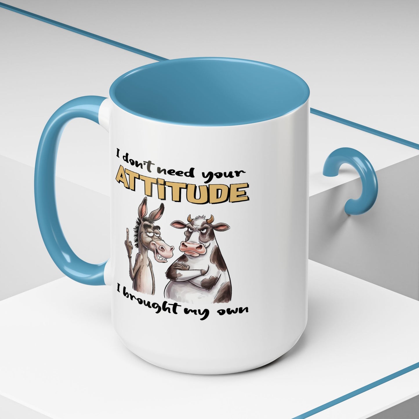 Adult Mug - I Don't Need Your Attitude I Brought My Own