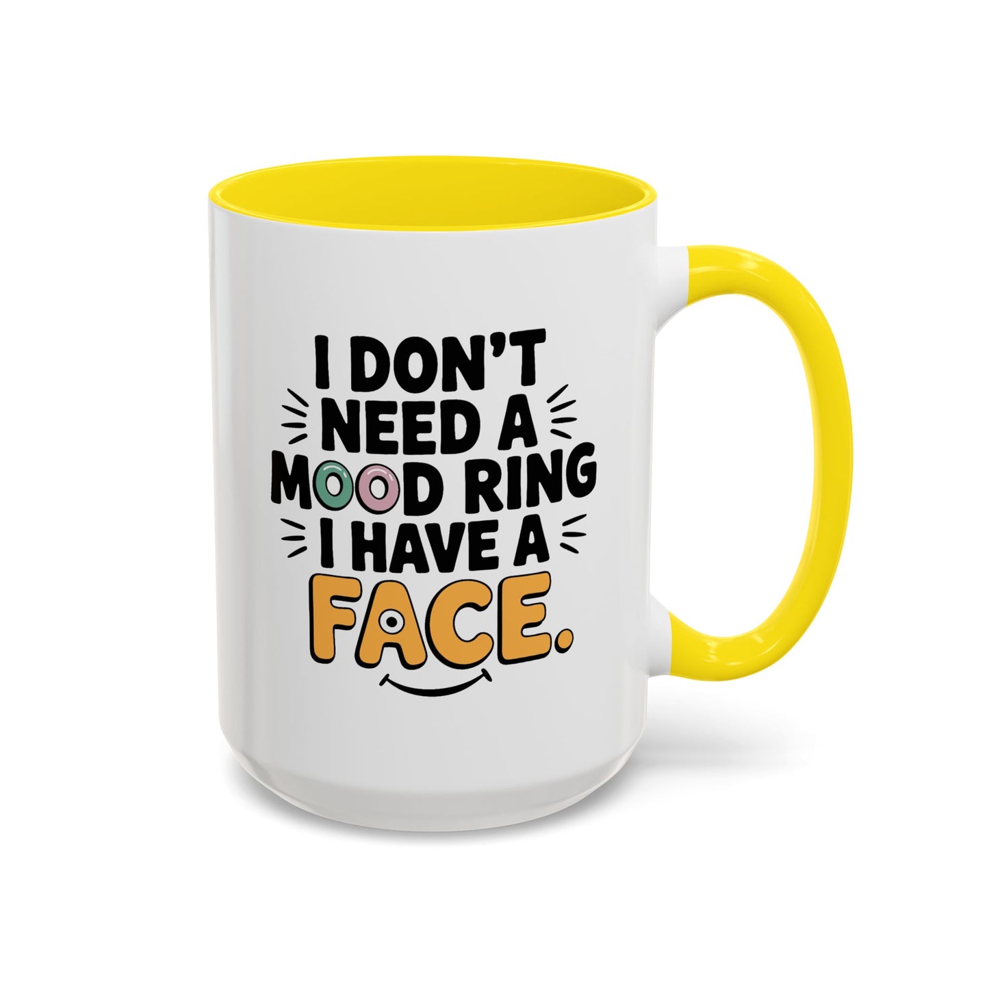 Humor Mug - I Don't Need a Mood Ring