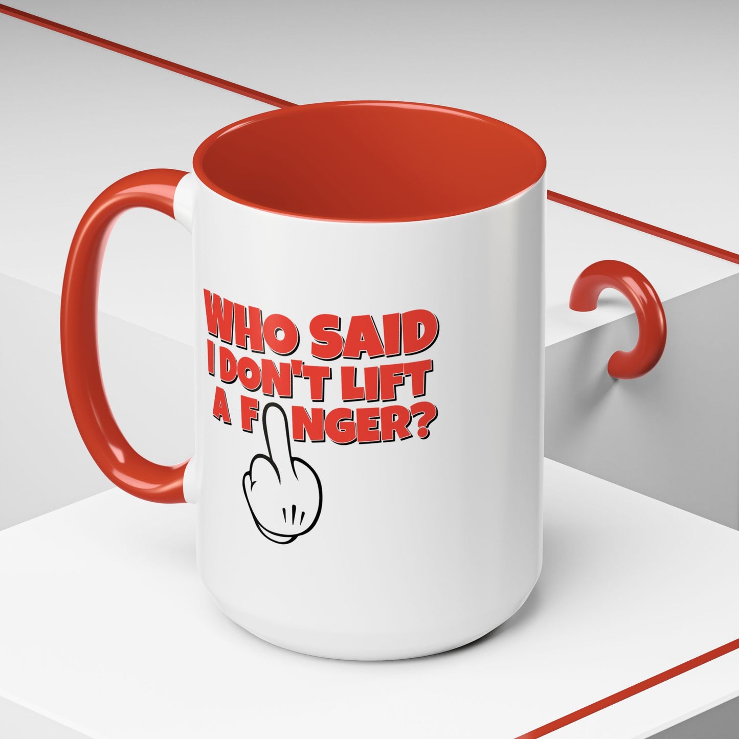 Adult Mug - Who Said I Don't Lift a Finger