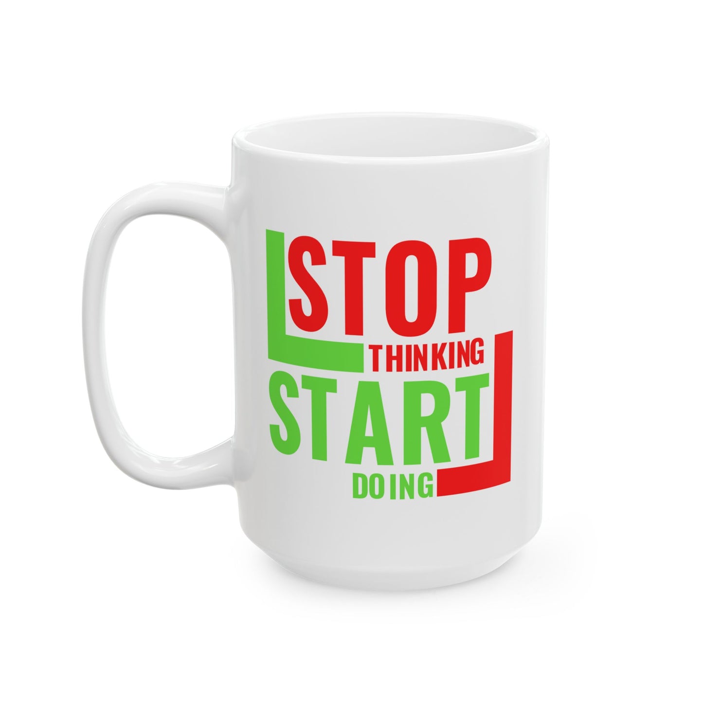 Motivation Mug - Stop Thinking Start Doing 2