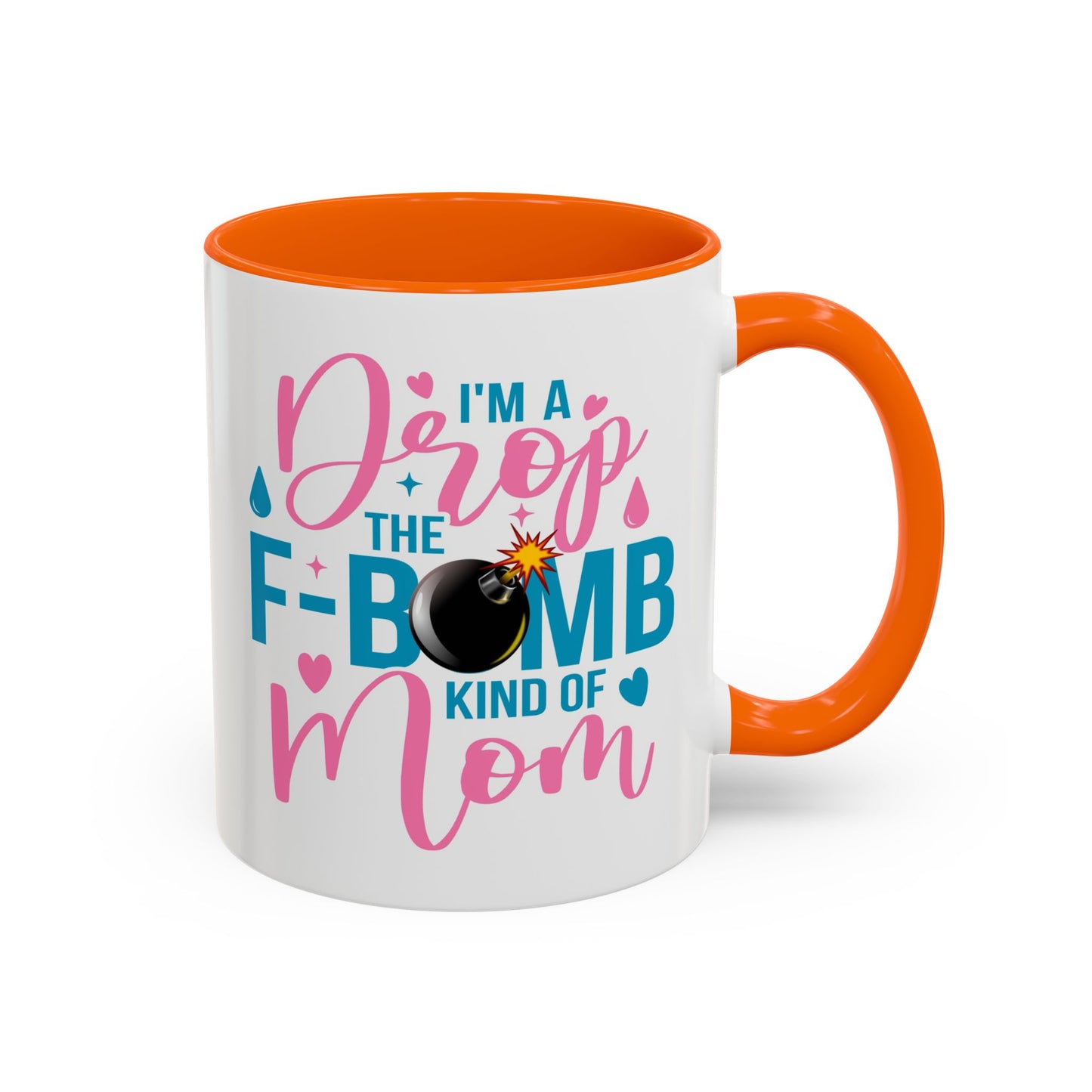 Humor Mug - I'm A Drop the F-Bomb Kind of Mom