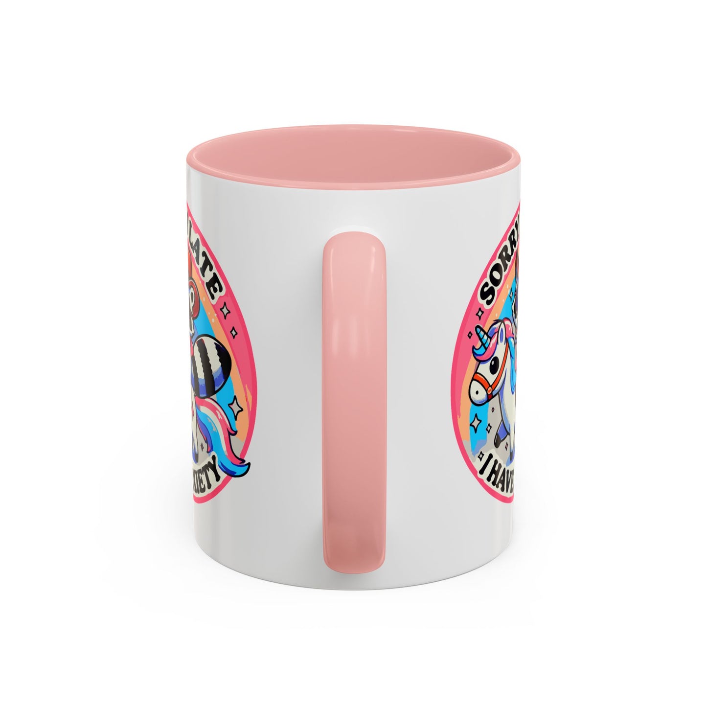 Humor Mug - Sorry I'm Late I Have Anxiety