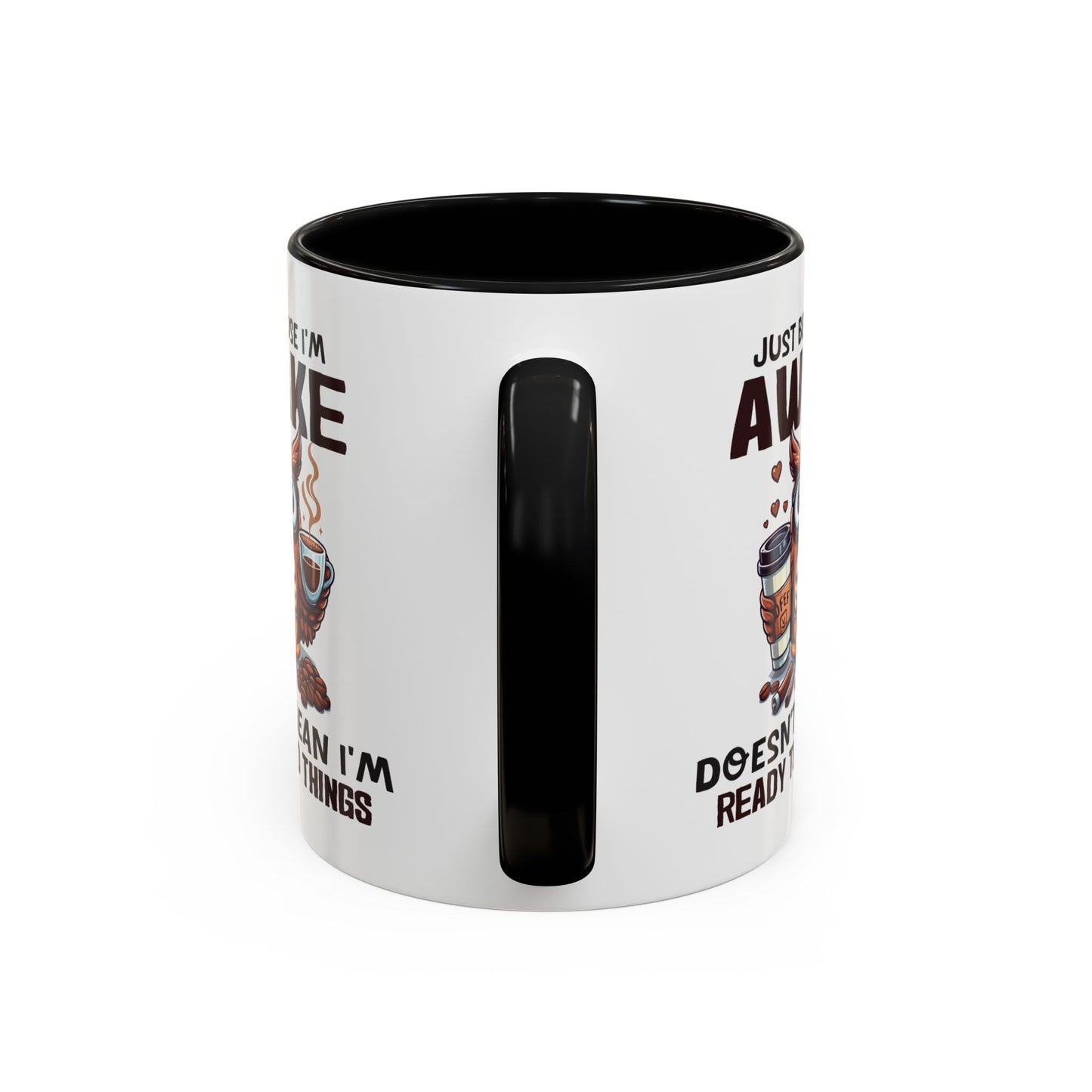 Humor Mug - Just Because I'm Awake