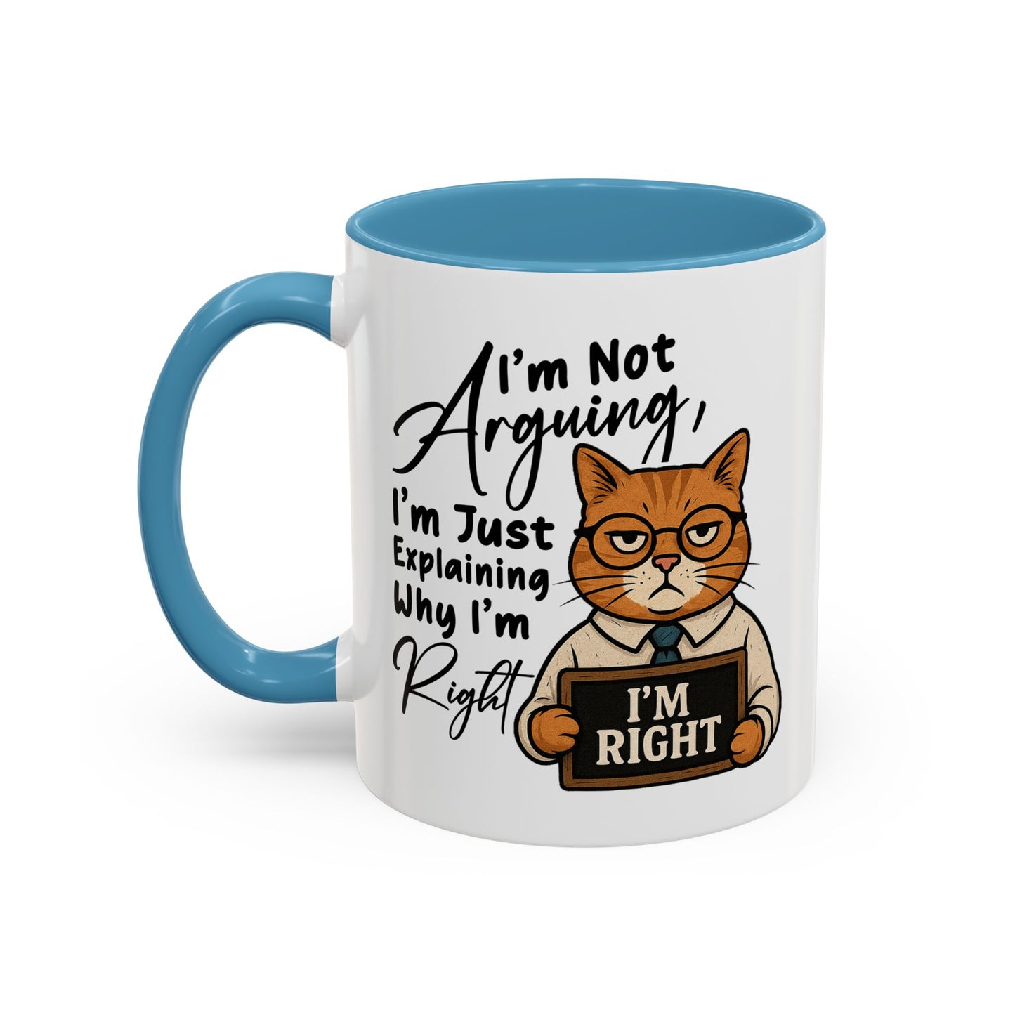 Humor Mug - I'm Not Arguing