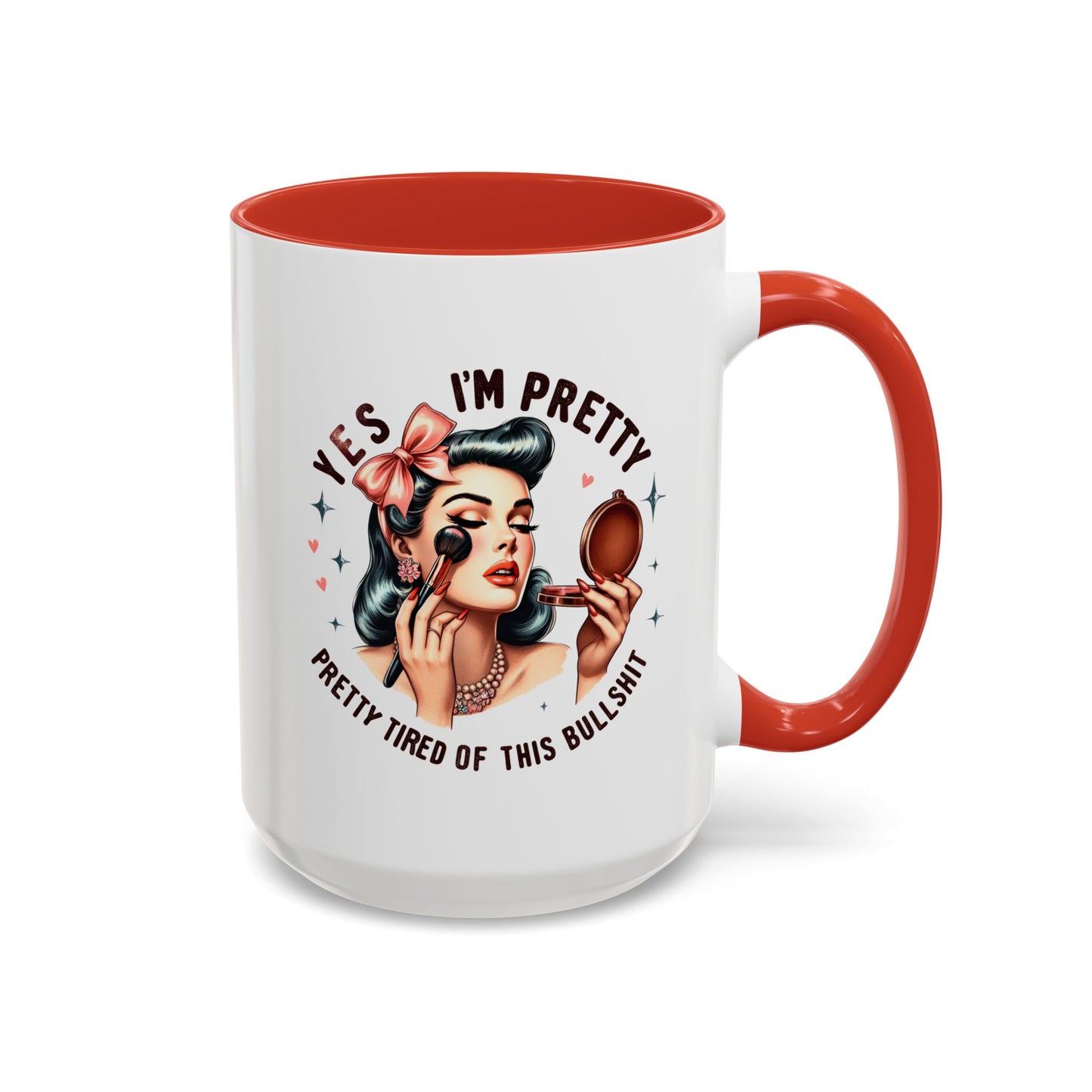 Humor Mug - Yes I'm Pretty