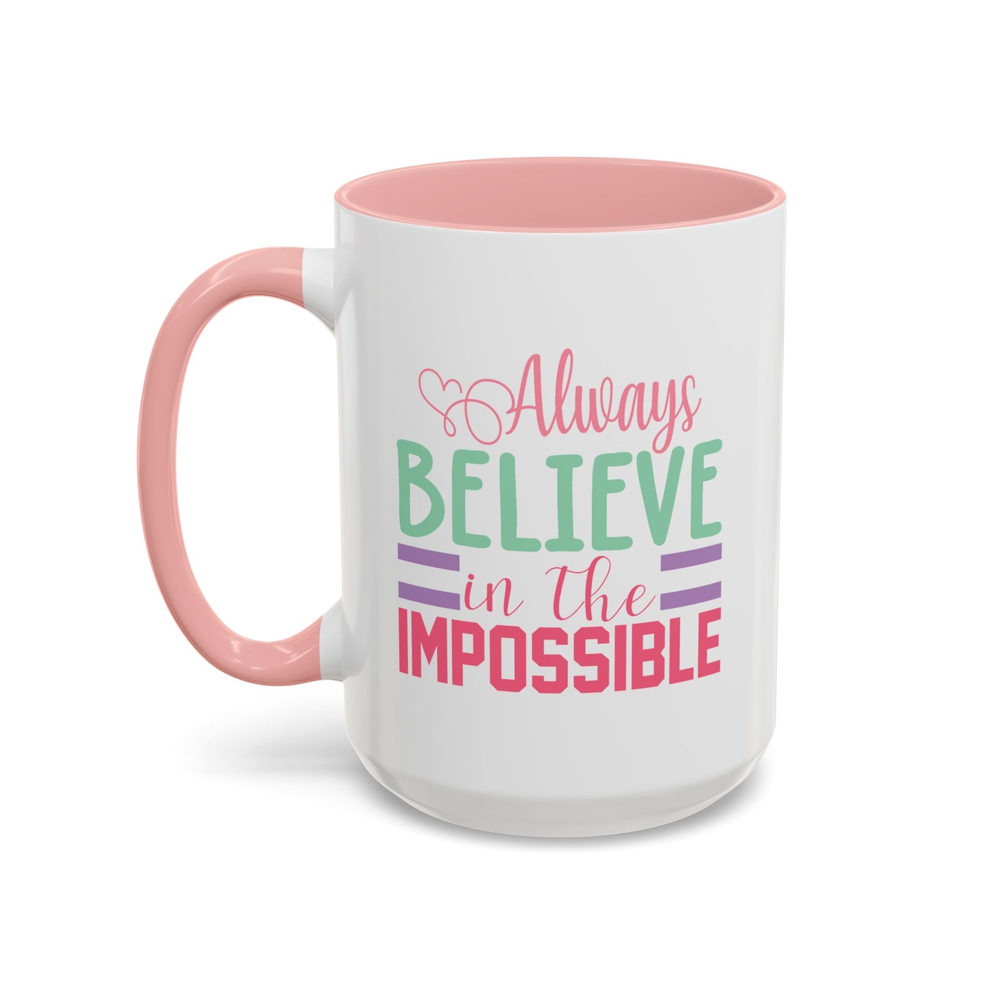 Motivation Mug - Always Believe in the Impossible