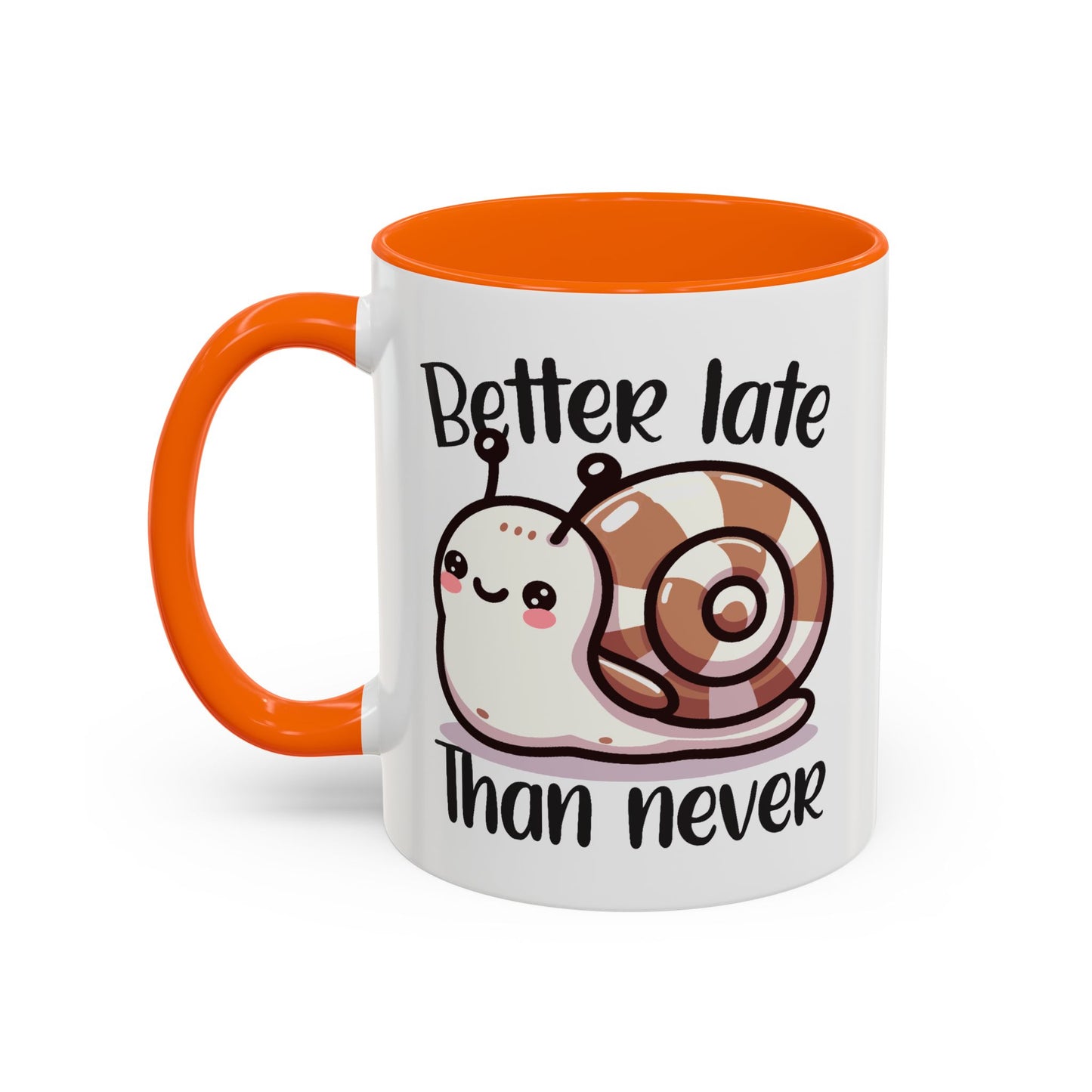 Humor Mug - Better Late Than Never
