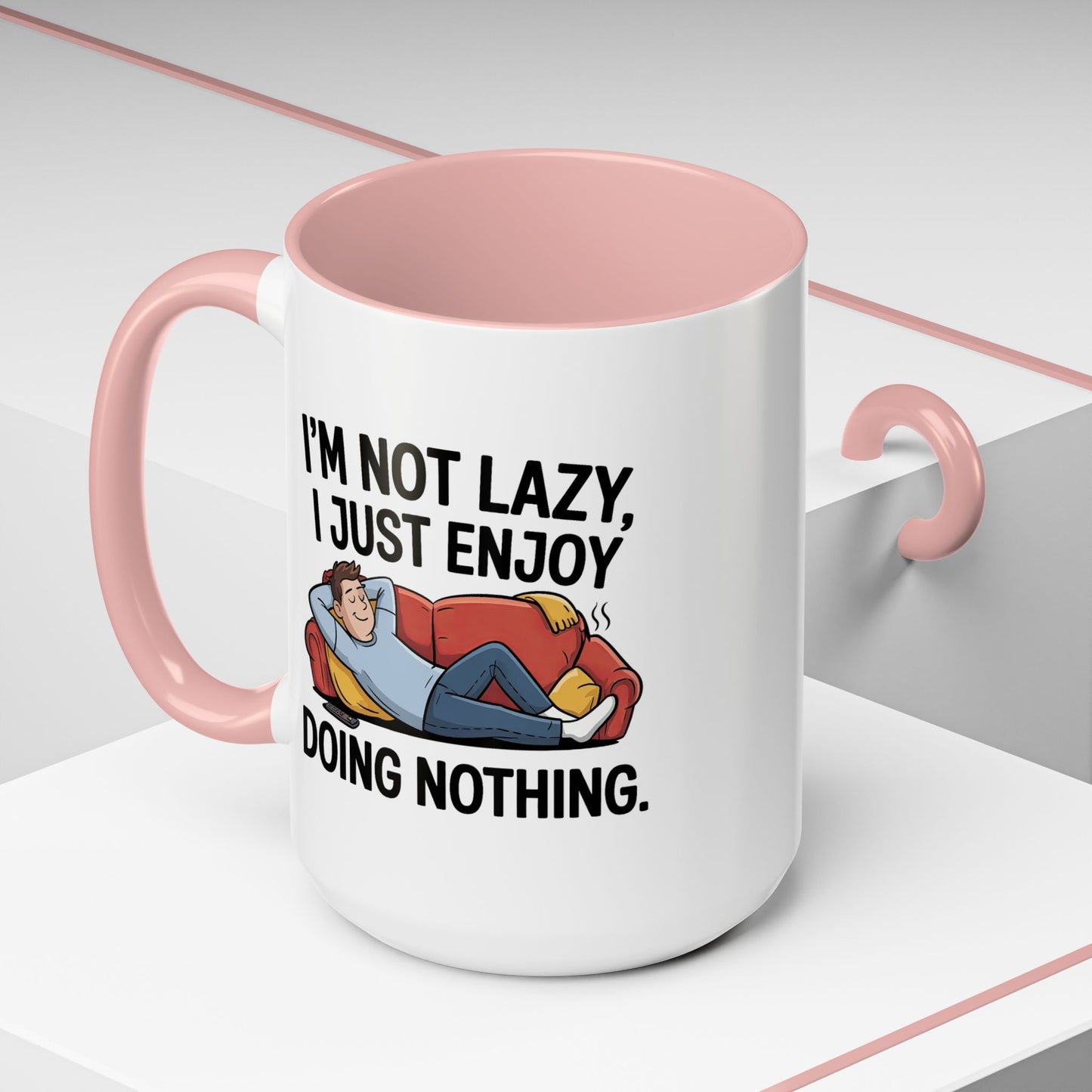 Humor Mug - I'm Not Lazy I Just Enjoy Doing Nothing