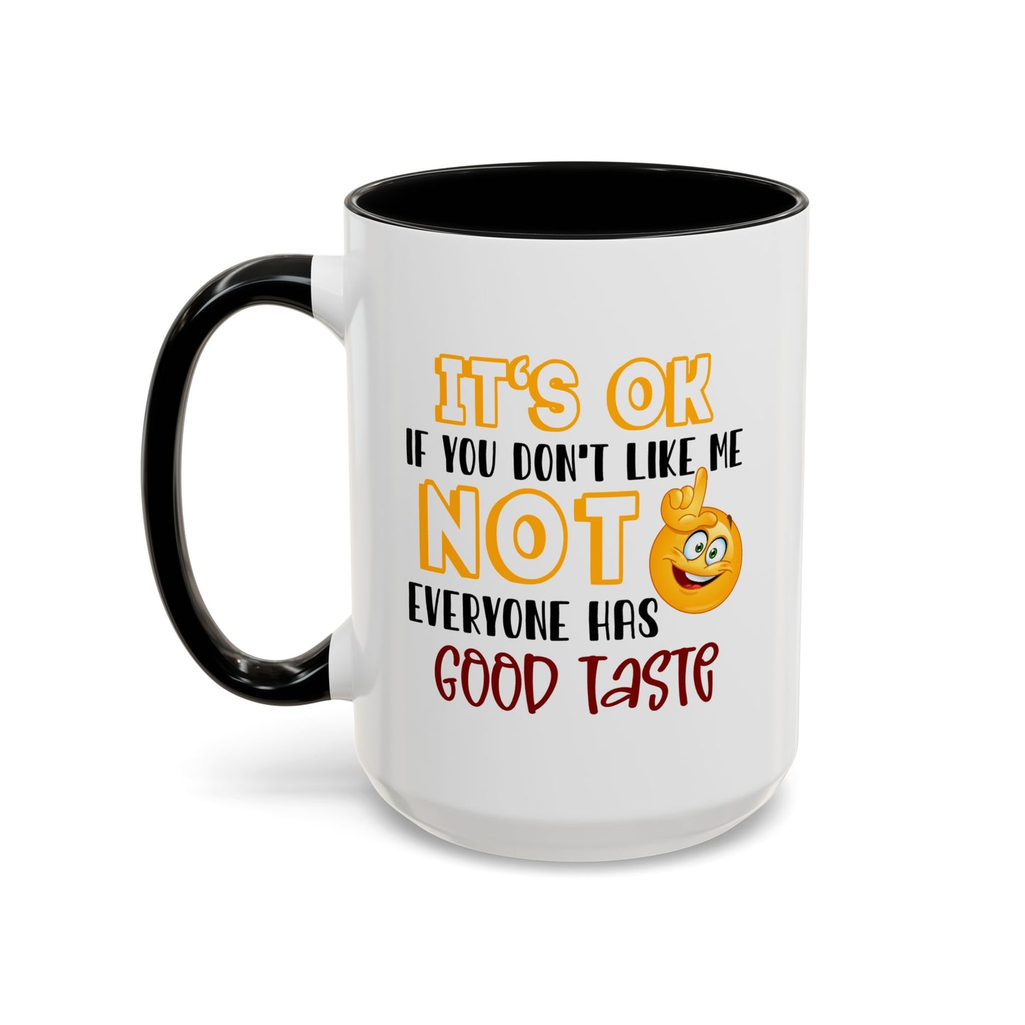 Humor Mug - It's Ok If You Don't Like Me