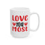 Valentine's Day Mug - Love You Most Hearts Graphic
