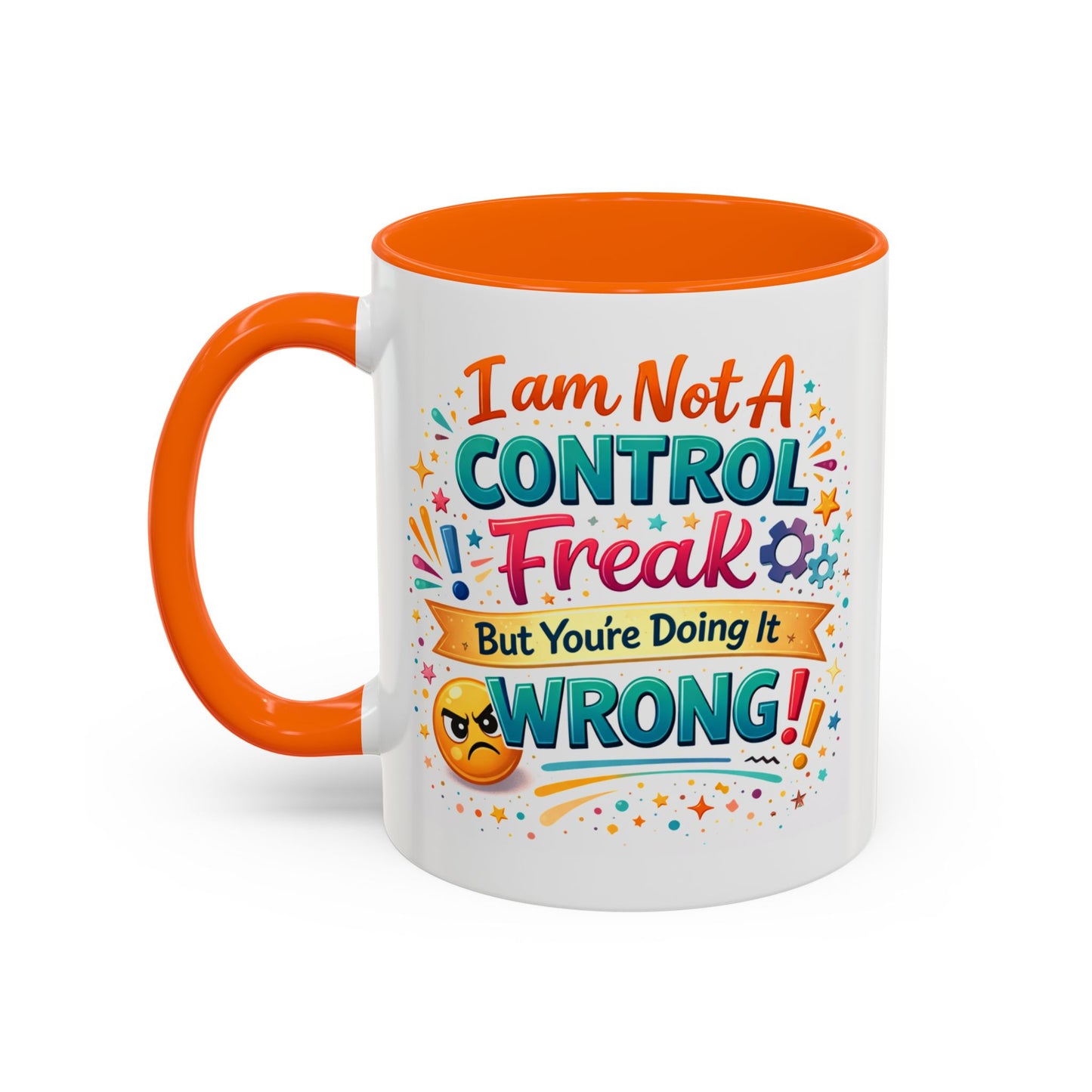 Humor Mug - I Am Not A Control Freak