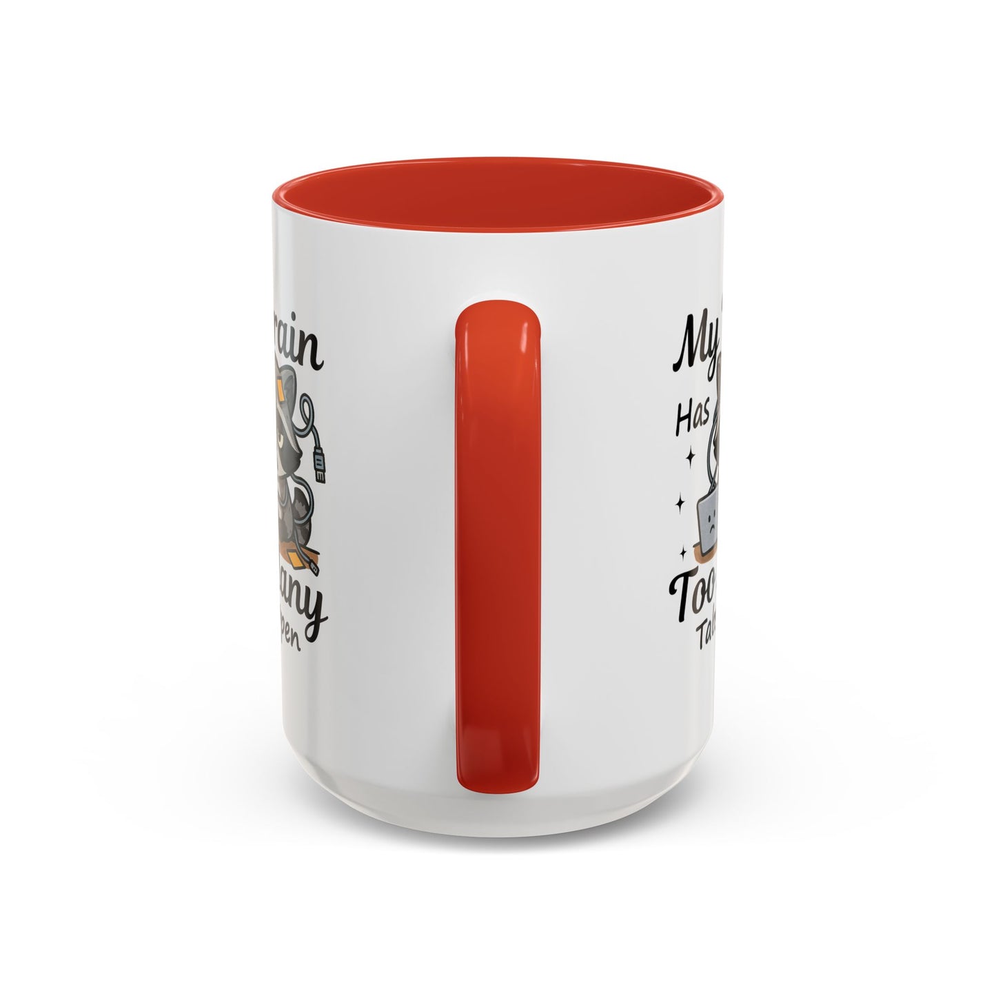 Humor Mug - My Brain Has Too Many Many Tabs Open