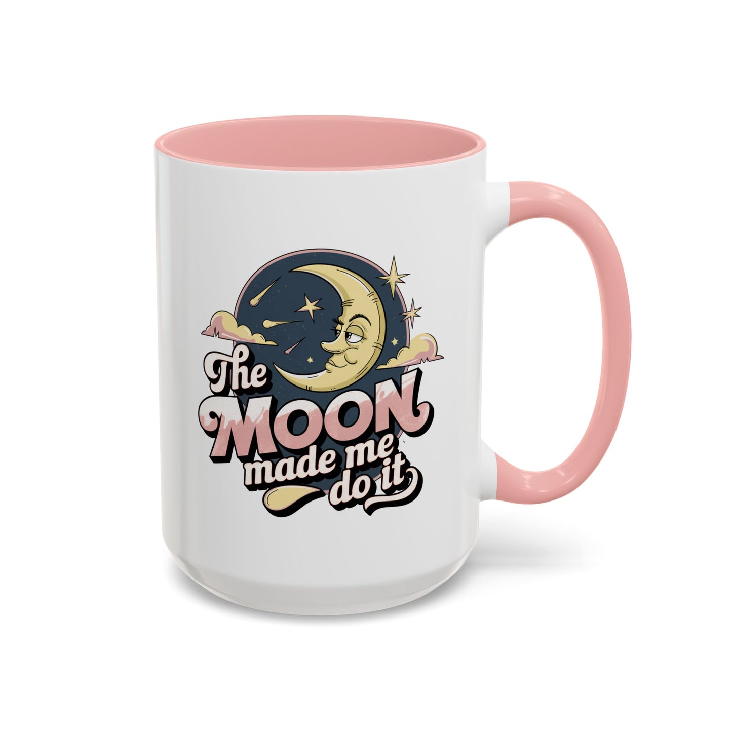 Humor Mug - The Moon Made Me Do It