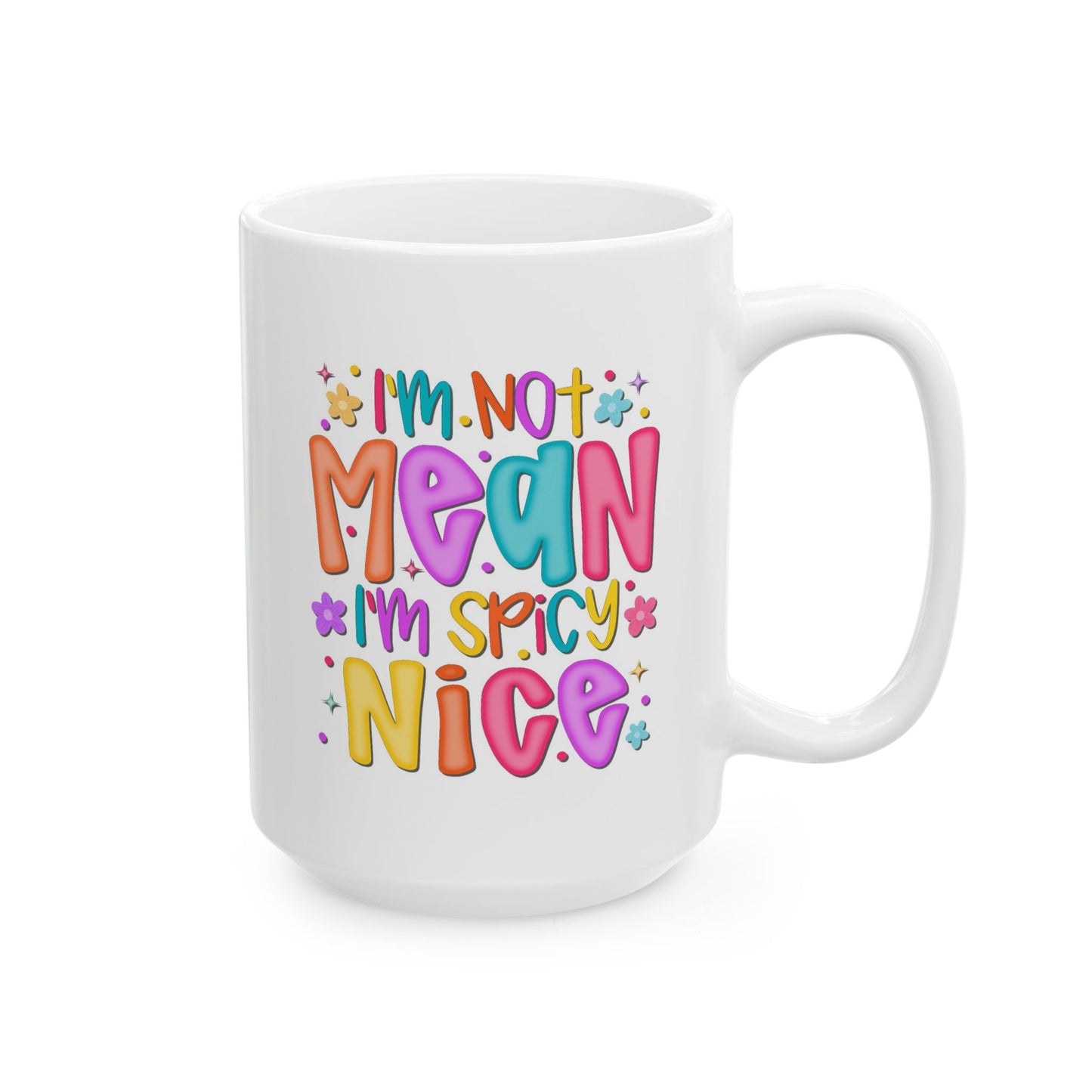 Humor Mug - I"m Not Mean I'm Spicy Nice
