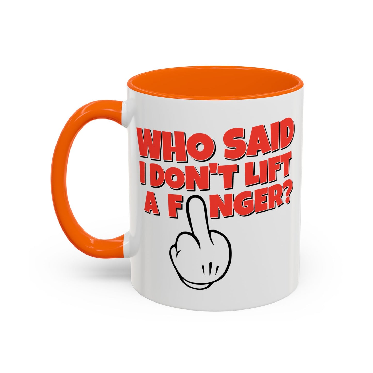 Adult Mug - Who Said I Don't Lift a Finger