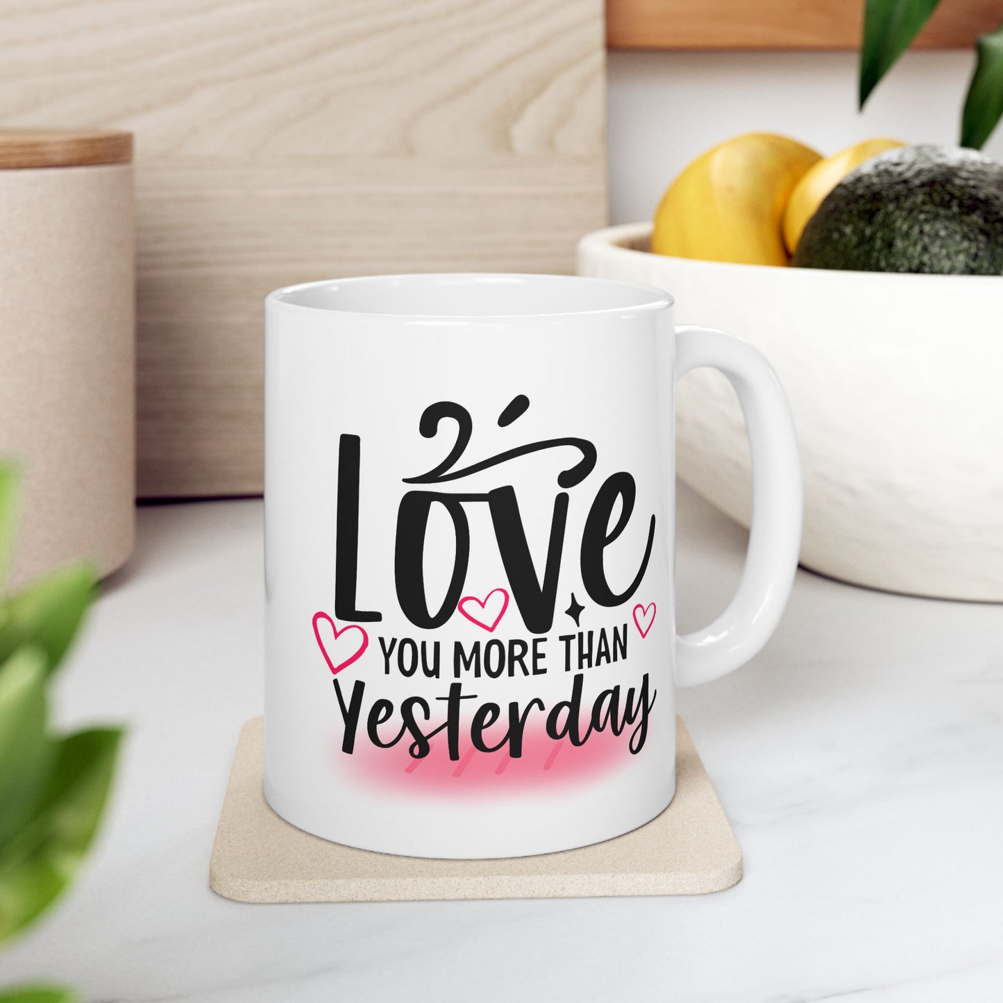 Valentine's Day Mug - Love You More Than Yesterday