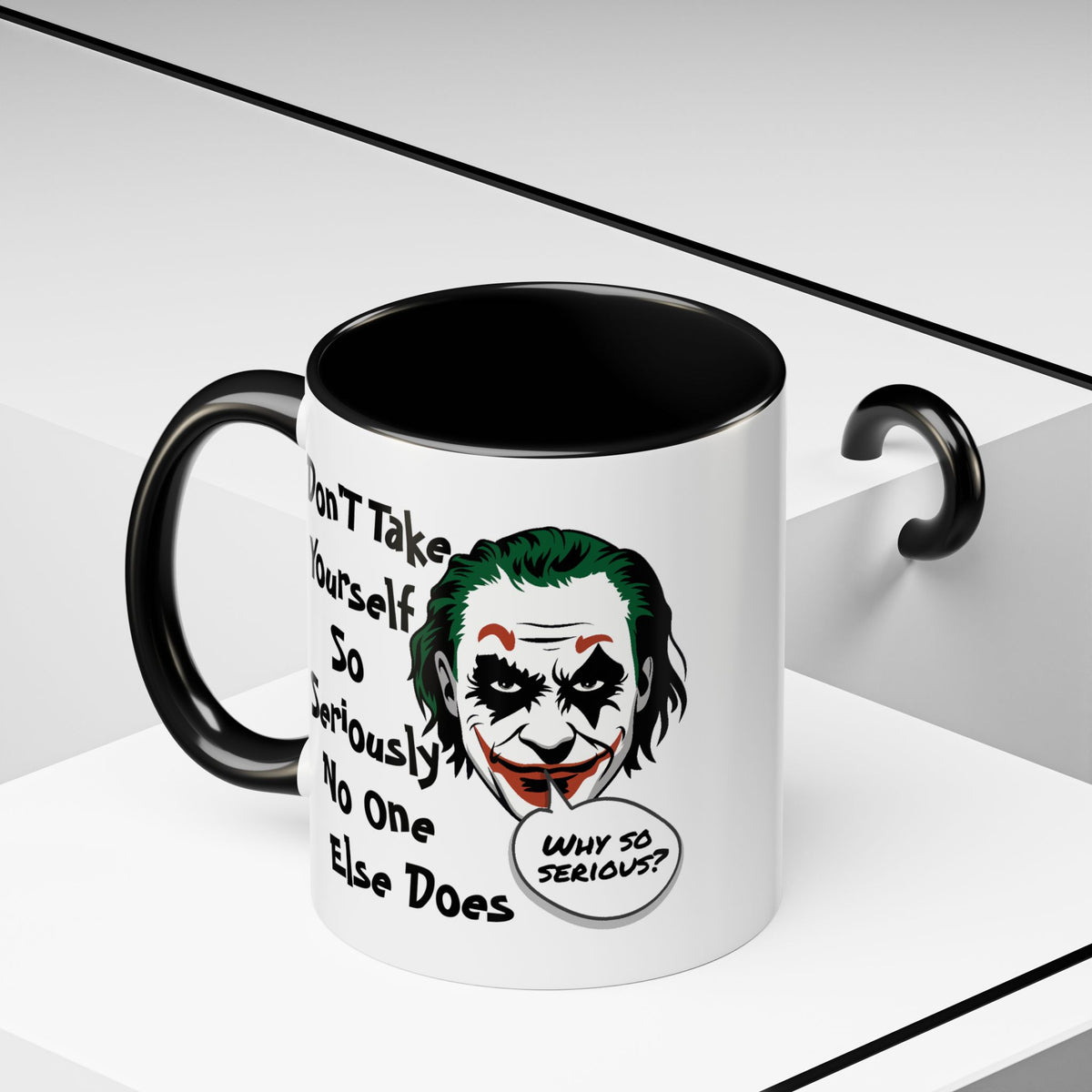 Humor Mug - Don't Take Yourself So Seriously