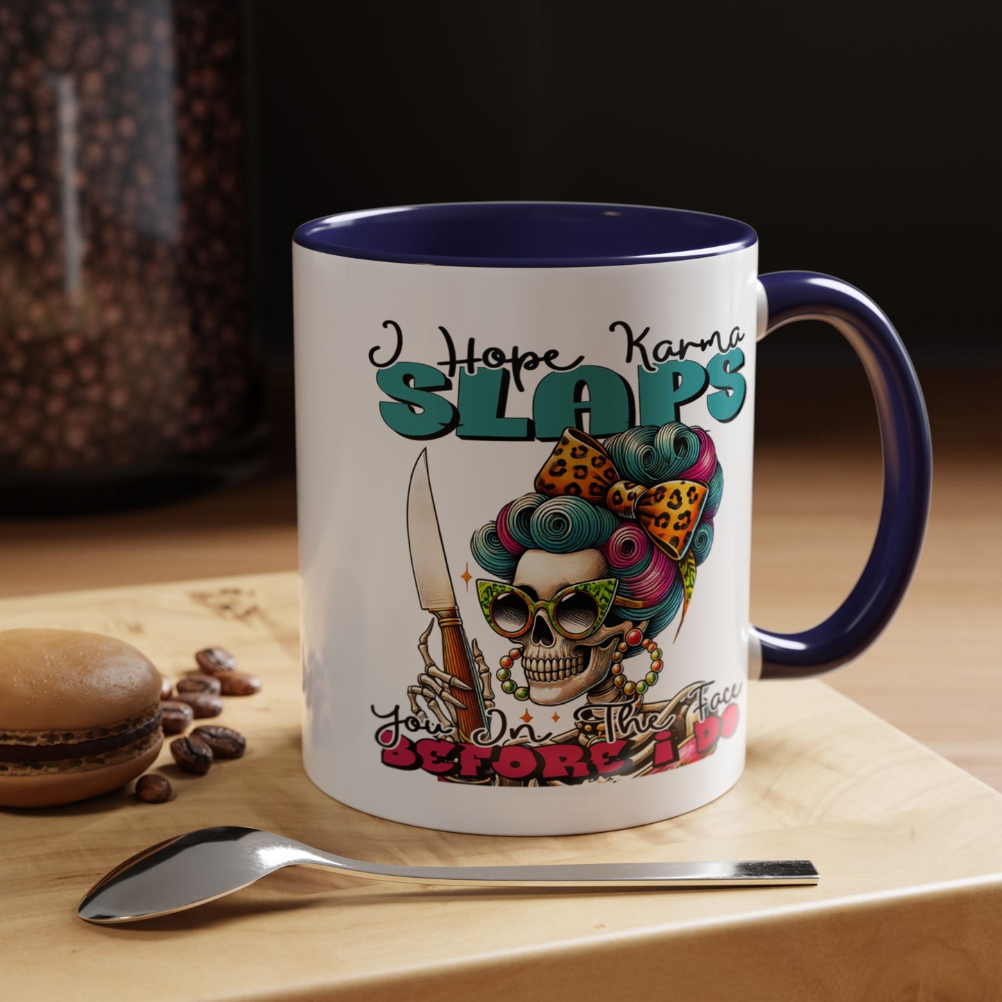 Humor Mug - I Hope Karma Slaps You in the Face