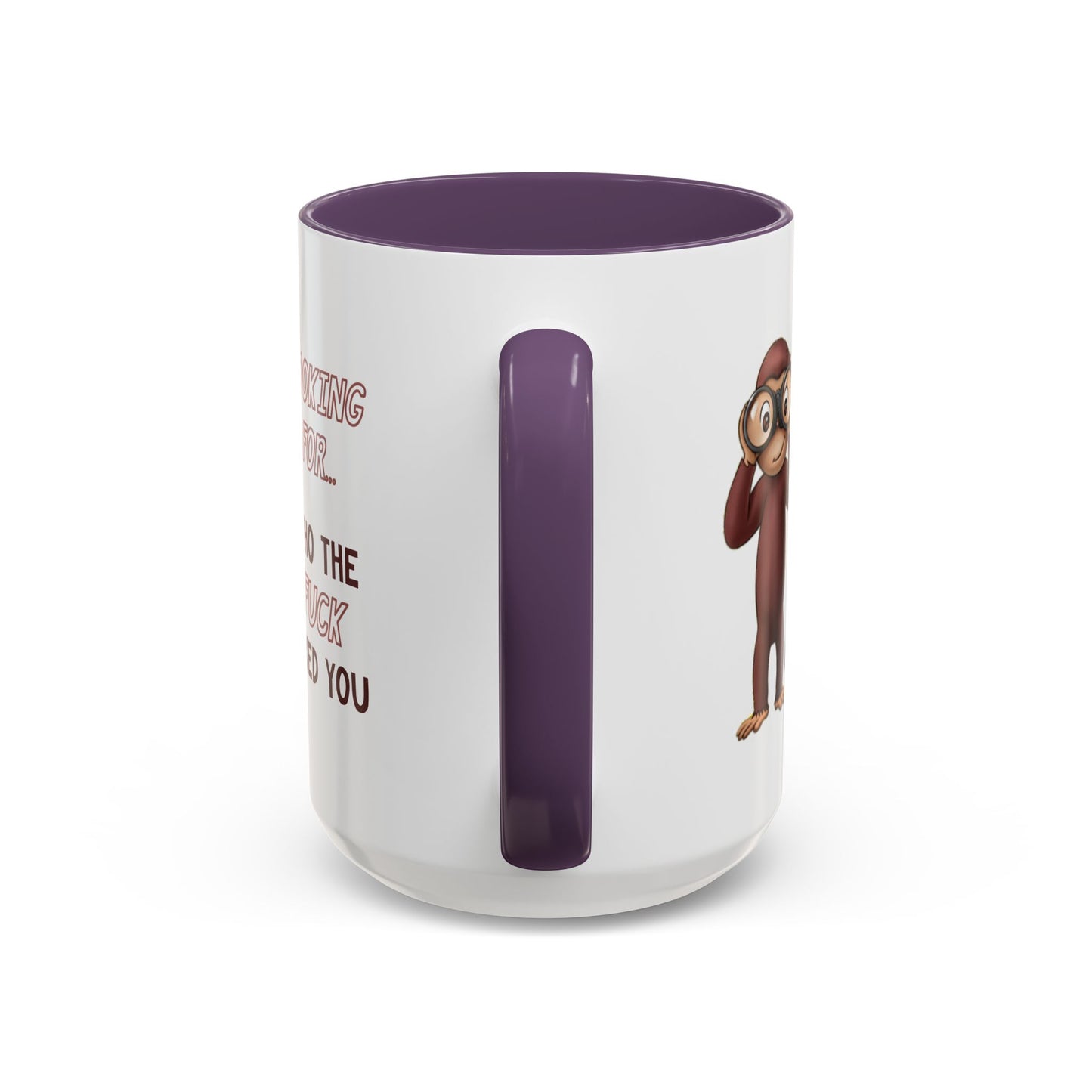 Adult Mug - Looking For Who The Fuck Asked You