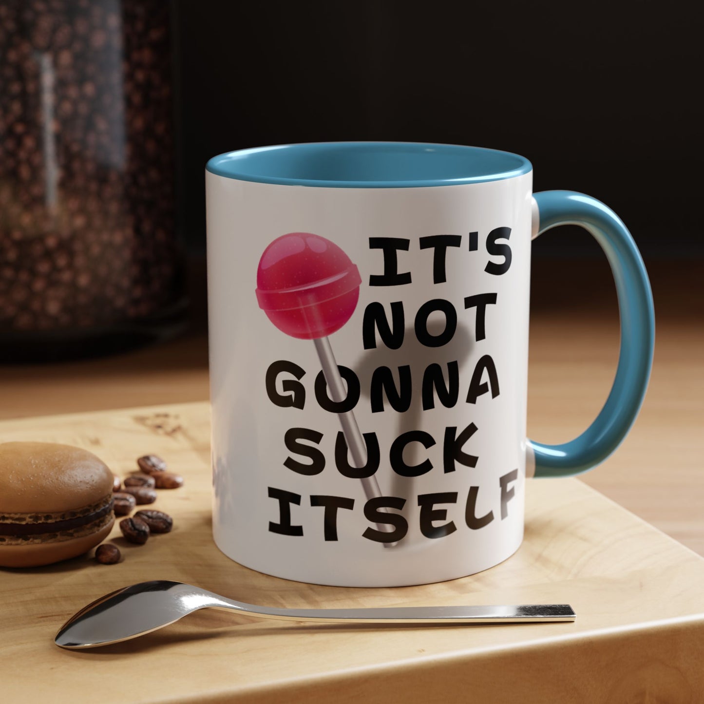 Adult Mug - It's Not Gonna Suck Itself